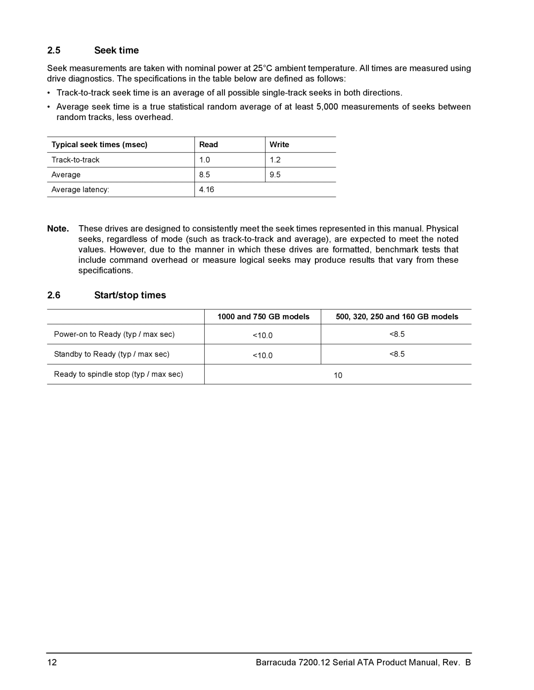 Seagate ST3750528AS, ST31000528AS, ST3160318AS, ST3250318AS Seek time, Start/stop times, Typical seek times msec Read Write 