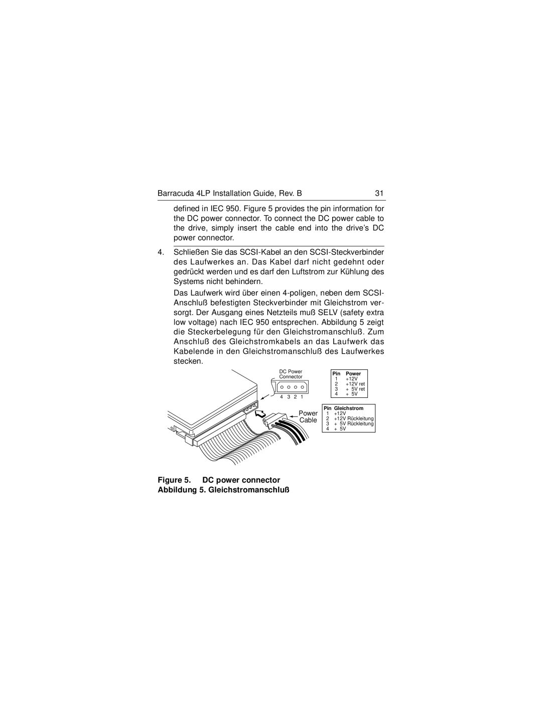 Seagate ST34571N/W/WC/WD/DC, ST32171N/W/WC/WD/DC, ST34371N/W/WC/WD/DC DC power connector Abbildung 5. Gleichstromanschluß 