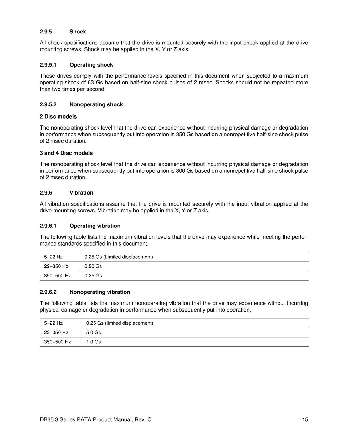 Seagate ST3500830ACE, ST3250820ACE Shock, Operating shock, Nonoperating shock Disc models, Vibration, Operating vibration 