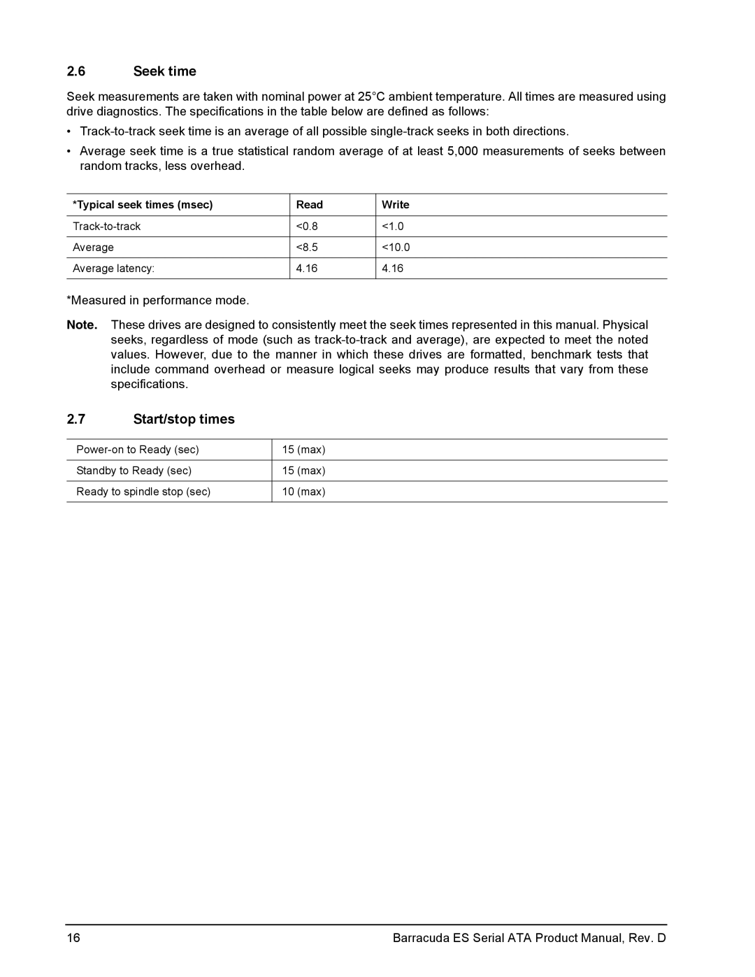 Seagate ST3320620NS, ST3250820NS, ST3250620NS, ST3750640NS Seek time, Start/stop times, Typical seek times msec Read Write 