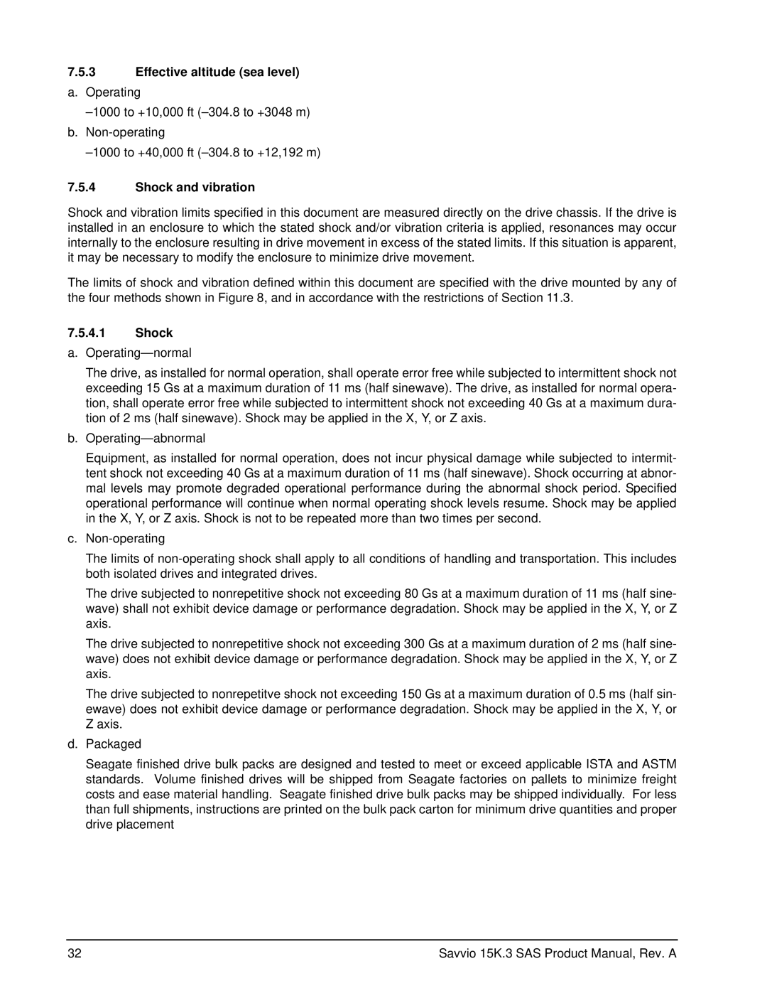 Seagate ST9146853SS, ST9300653SS, ST9300553SS, ST9300453SS Effective altitude sea level a. Operating, Shock and vibration 
