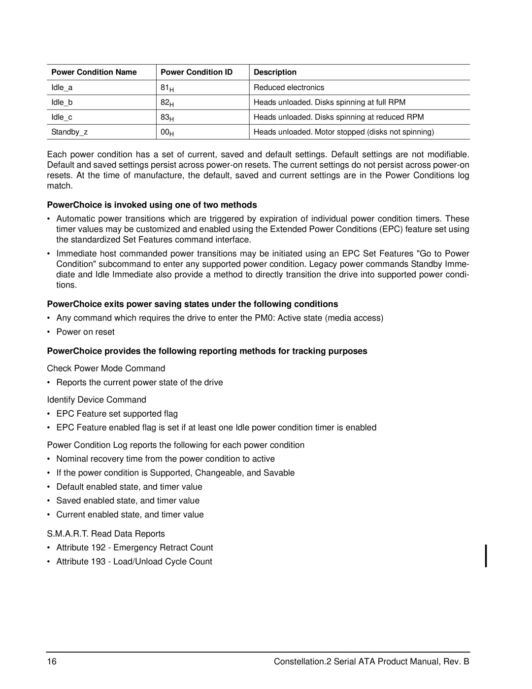 Seagate ST9250612NS PowerChoice is invoked using one of two methods, Power Condition Name Power Condition ID Description 