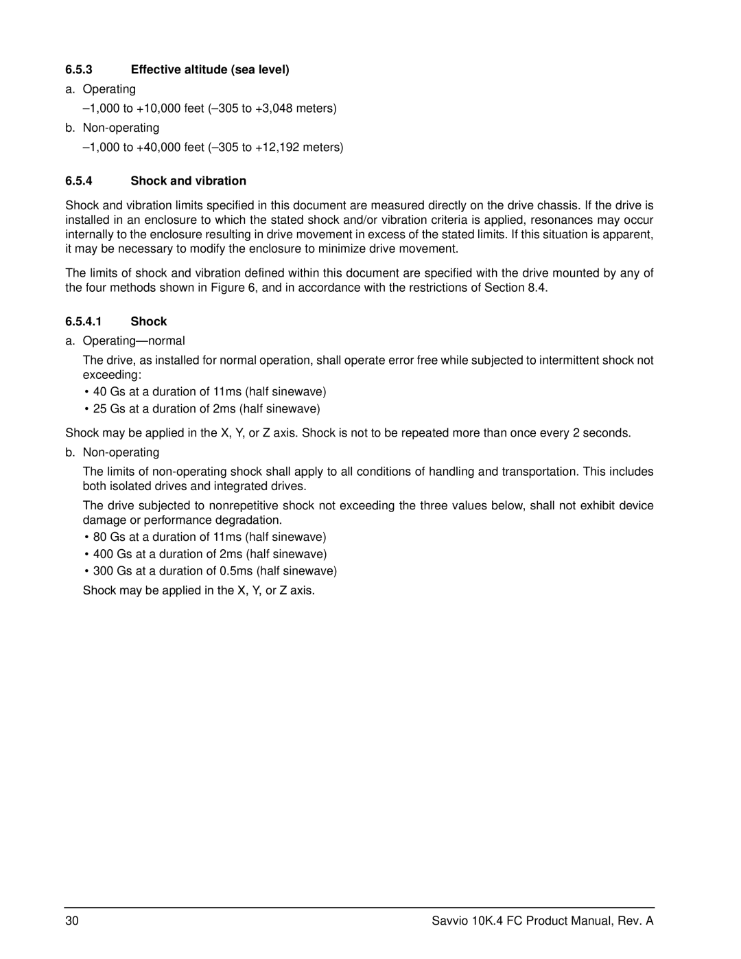 Seagate ST9450404FC, ST9600204FC, ST300MM0026, ST900MM0036 Effective altitude sea level a. Operating, Shock and vibration 
