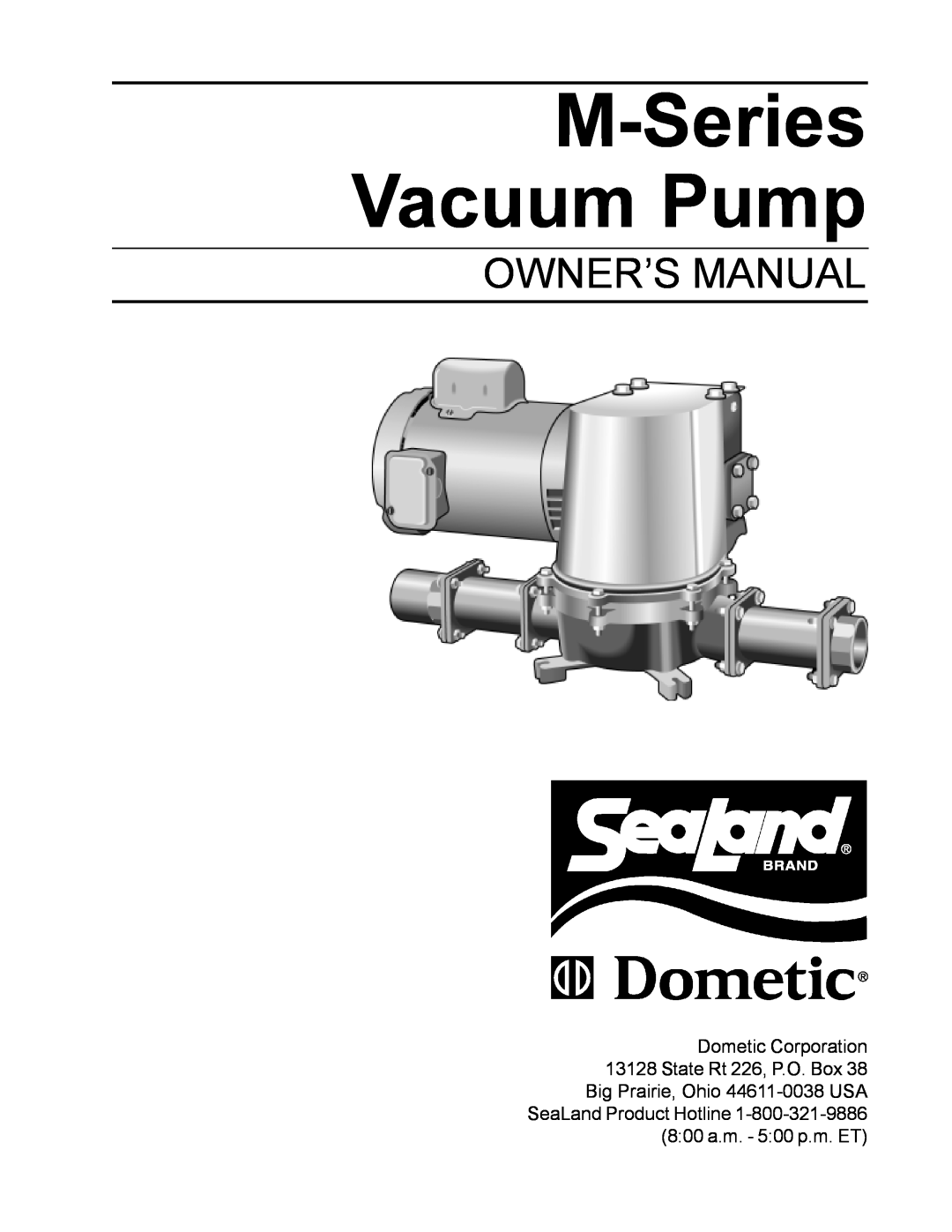 SeaLand owner manual M-SeriesVacuum Pump, Dometic Corporation 13128 State Rt 226, P.O. Box 