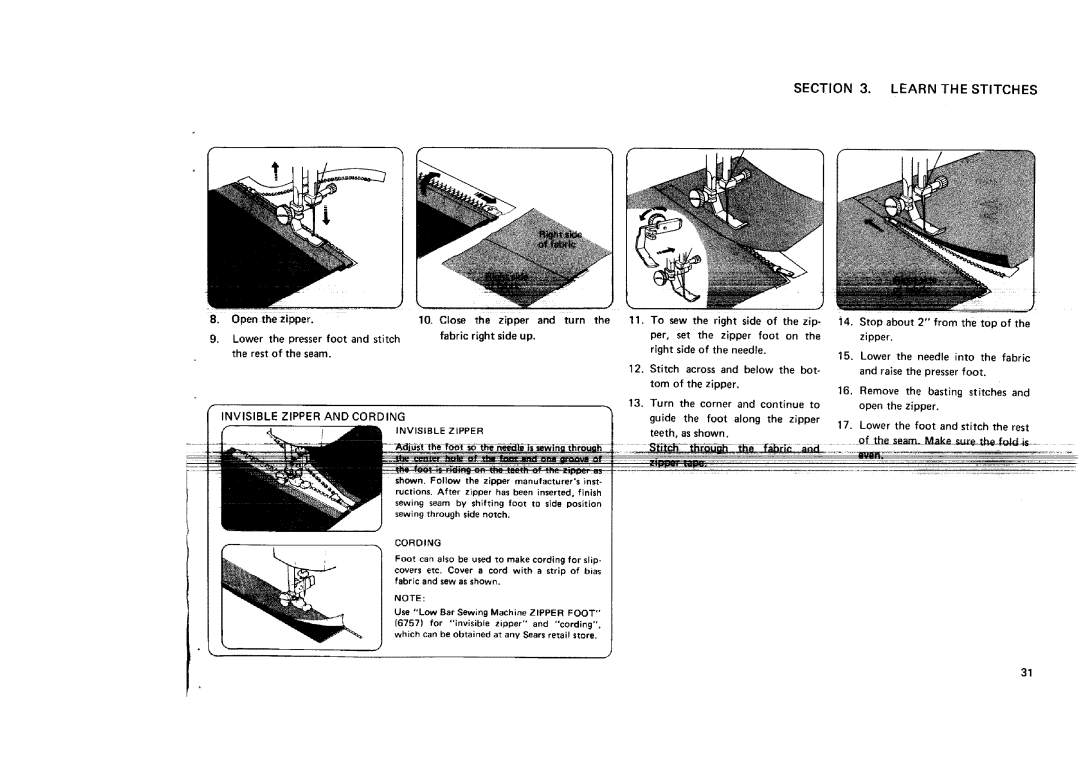 Sears 11682, 12781, 12681 Per, set the zipper foot, Right side of the needle, Stitch across and below, Tom of the zipper 