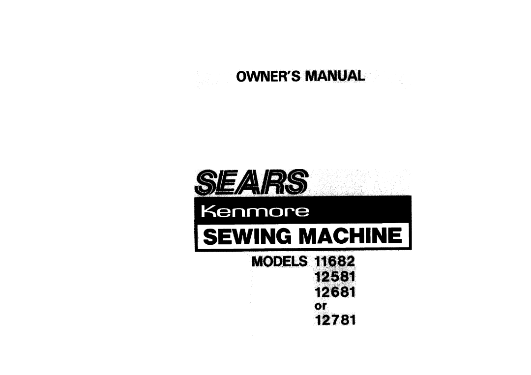 Sears 12681, 12781, 12581, 11682 manual Sewing Machine 