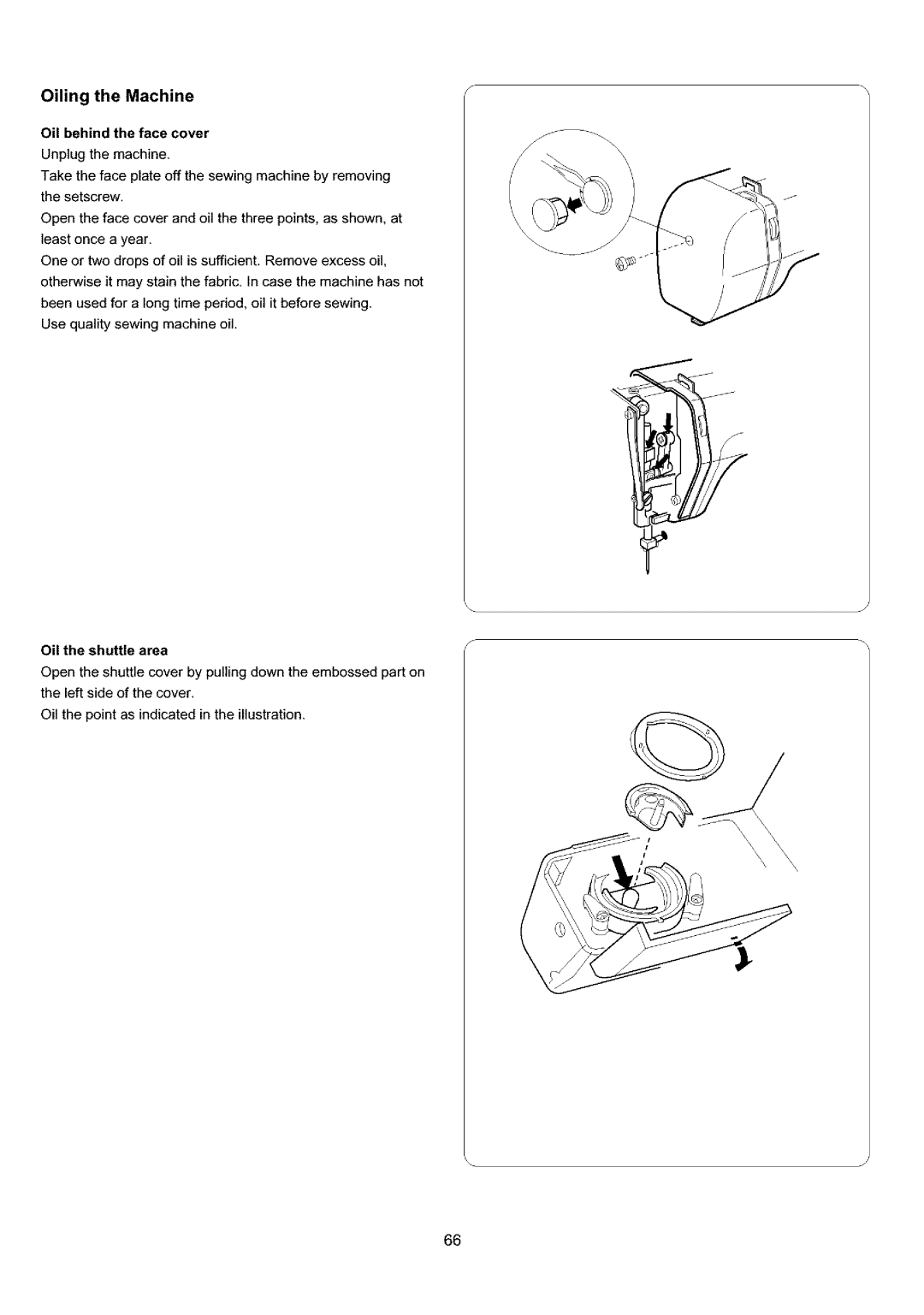 Sears 385.4052LX200 owner manual Oiling the Machine, Oil behind the face cover, Oil the shuttle area 