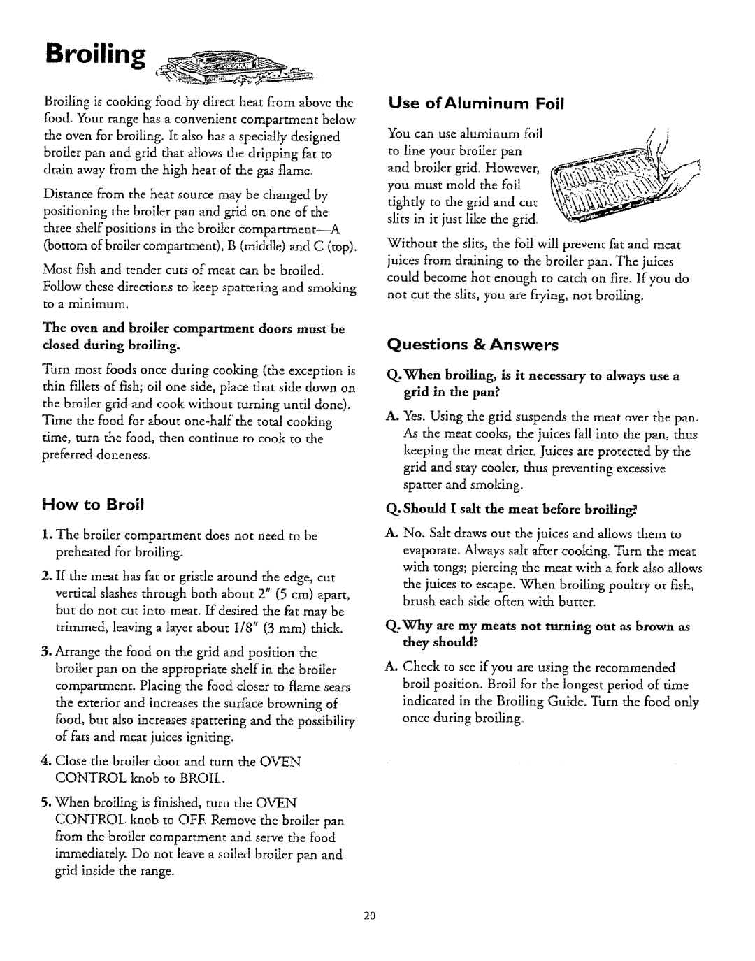 Sears 71668, 71751 Broiling, How to Broil, Questions & Answers, They should?, Should I salt the meat before broiling? 