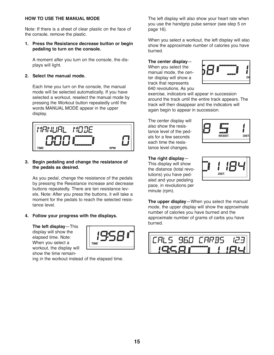 Sears 831.23744.1 user manual HOW to USE the Manual Mode, Select the manual mode, Follow your progress with the displays 