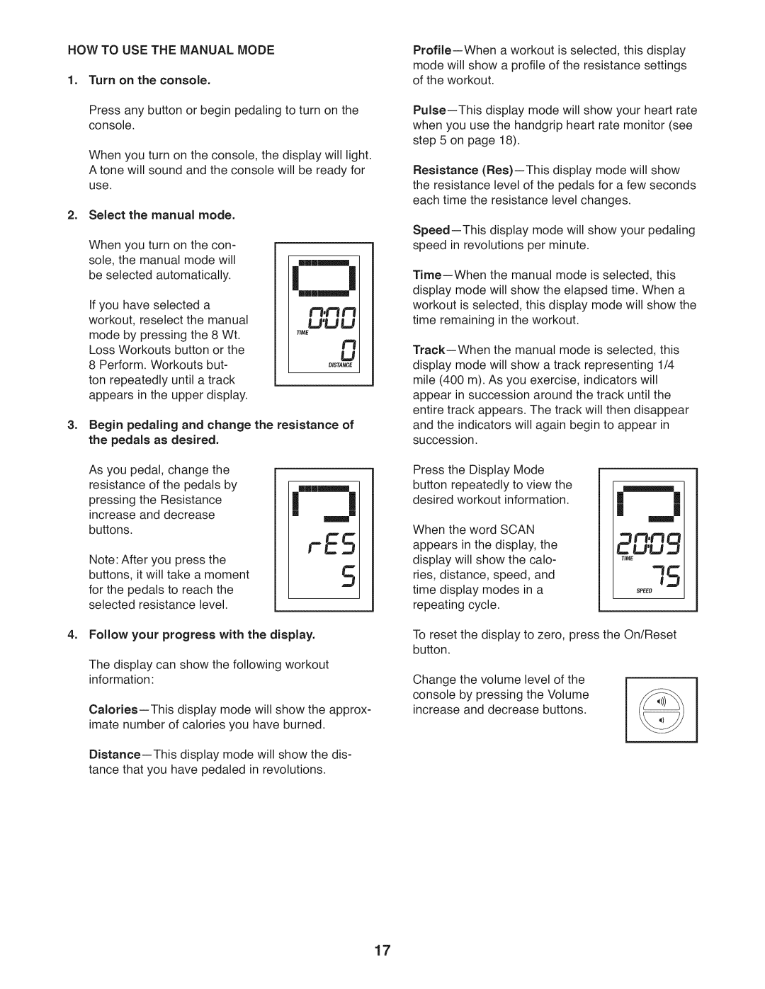 Sears 831.23953.0 user manual HOW to USE the Manual Mode, Turn on the console 