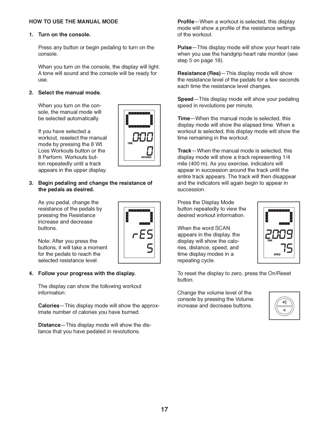 Sears 831.23953.1 user manual HOW to USE the Manual Mode, Turn on the console, Select the manual mode 