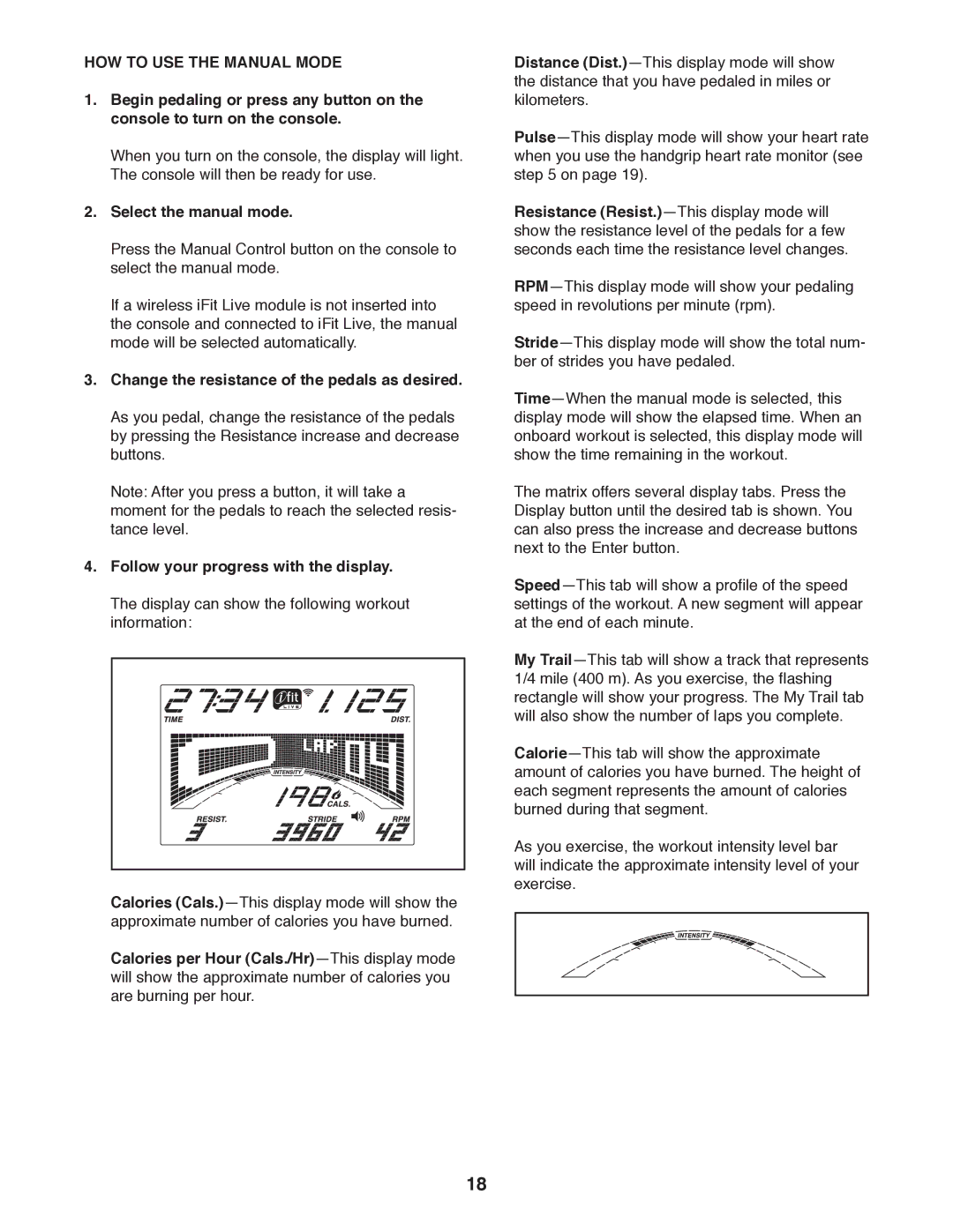 Sears NTEL05011.0 HOW to USE the Manual Mode, Select the manual mode, Change the resistance of the pedals as desired 