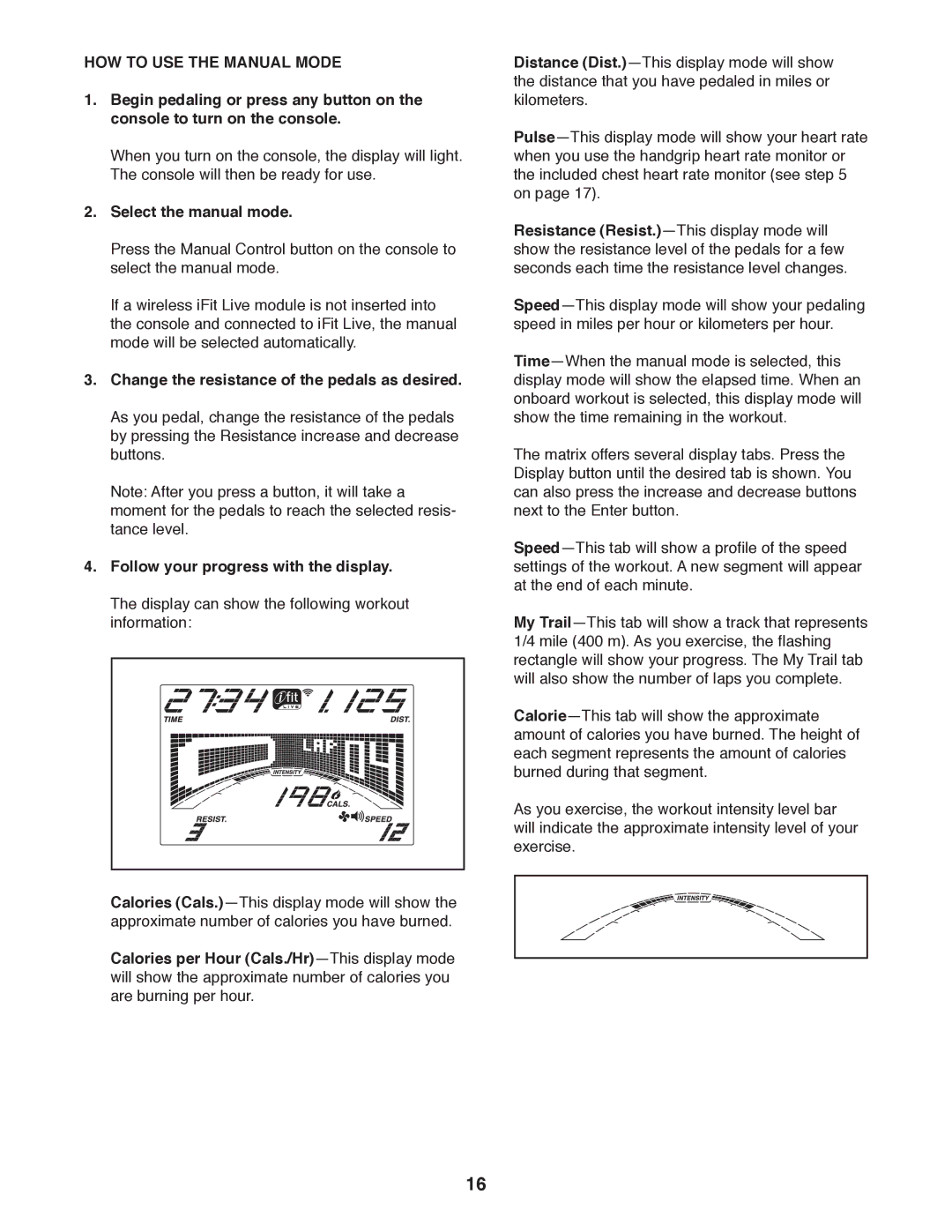 Sears NTEX04911.0 HOW to USE the Manual Mode, Select the manual mode, Change the resistance of the pedals as desired 