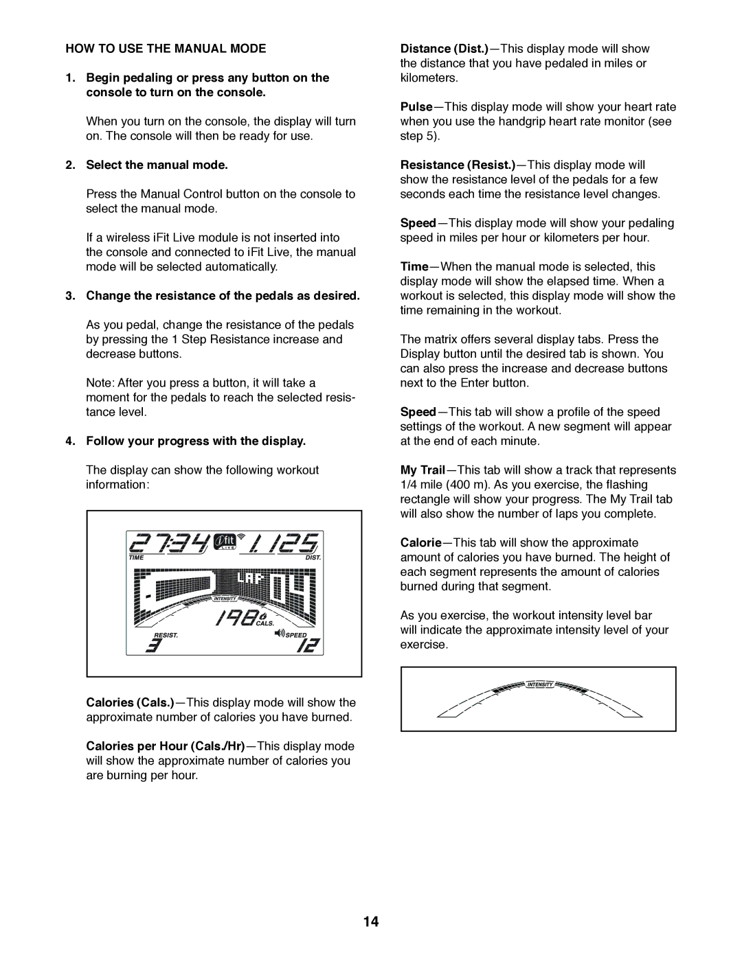 Sears NTEX23012.0 HOW to USE the Manual Mode, Select the manual mode, Change the resistance of the pedals as desired 