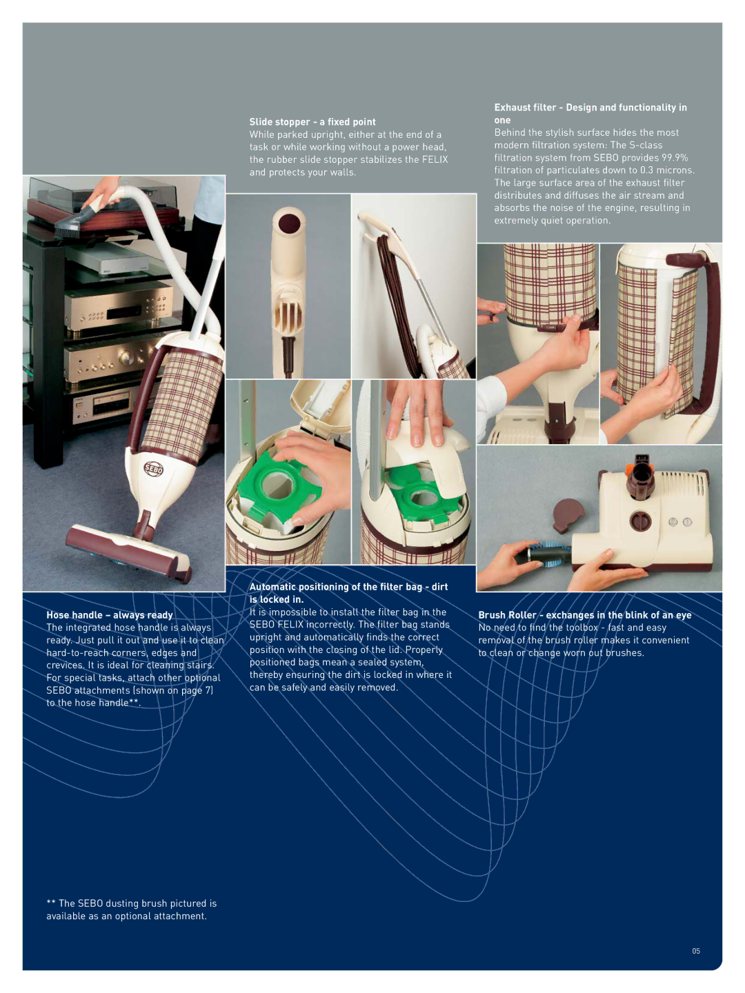 Sebo FELIX Hose handle always ready, Slide stopper a fixed point, Automatic positioning of the filter bag dirt is locked 