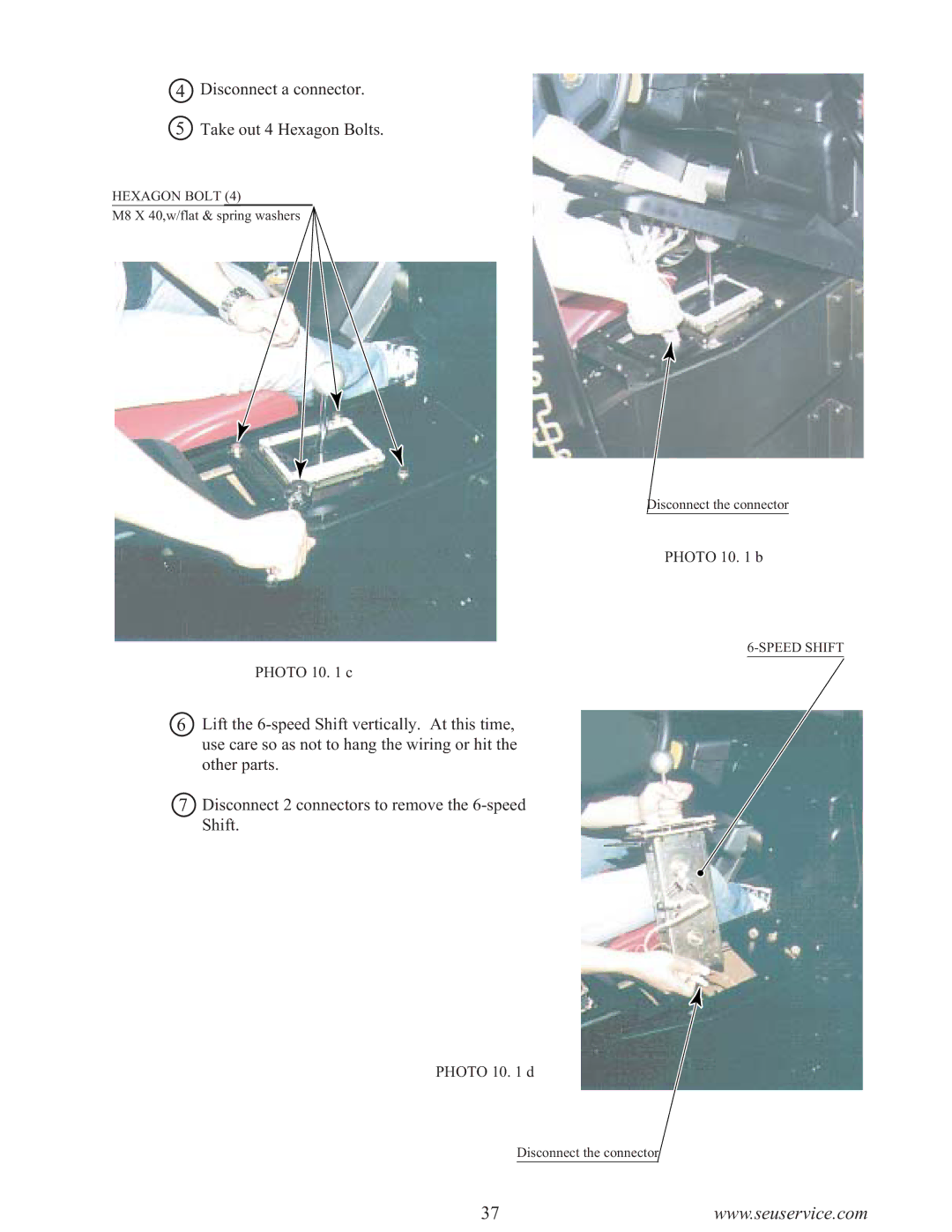 Sega F355 owner manual Disconnect a connector Take out 4 Hexagon Bolts 