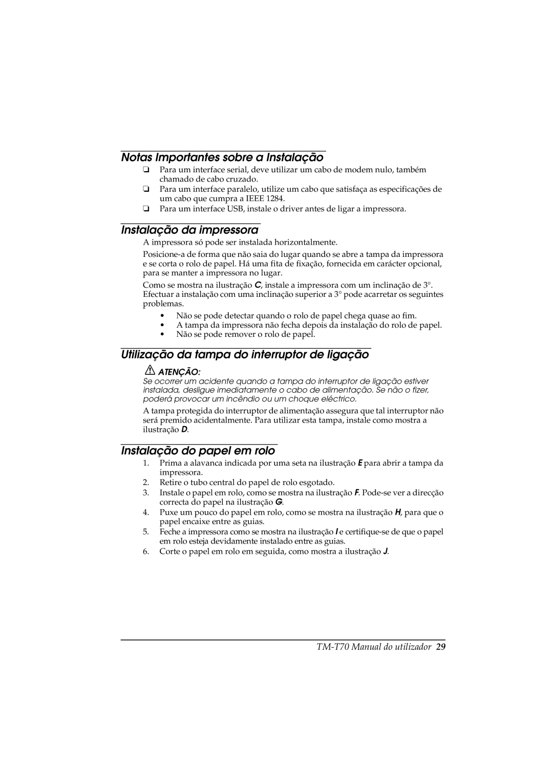 Seiko Group TM-T70 user manual Notas Importantes sobre a Instalação, Instalação da impressora, Instalação do papel em rolo 