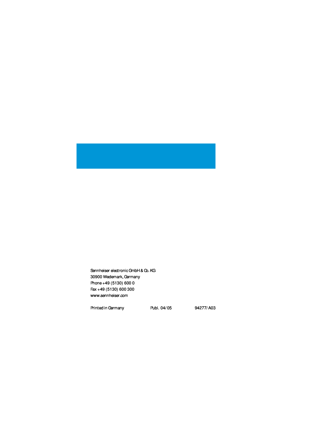 Sennheiser E 906 manual Fax +49 5130 600, Printed in Germany, Publ. 04/05, 94277/A03 