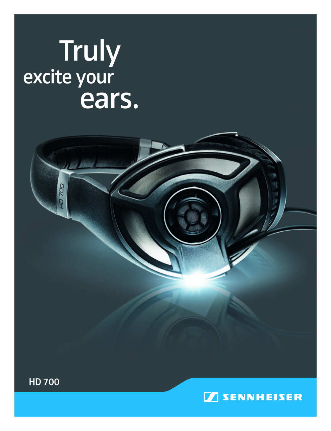 Sennheiser HD 700 manual Truly, ears, excite your 