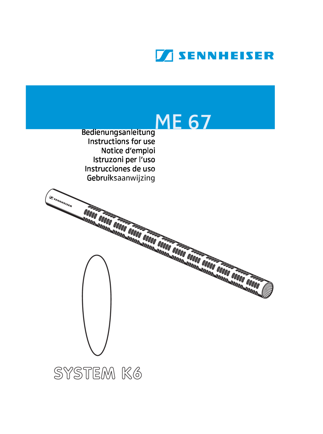 Sennheiser ME 67 manual SYSTEM K6, Bedienungsanleitung Instructions for use Notice d‘emploi 