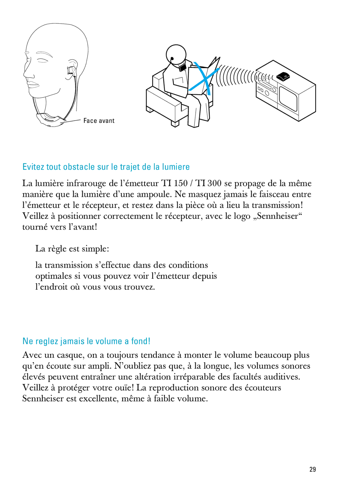 Sennheiser PC 150, MX300 manual Evitez tout obstacle sur le trajet de la lumiere, Ne reglez jamais le volume a fond 