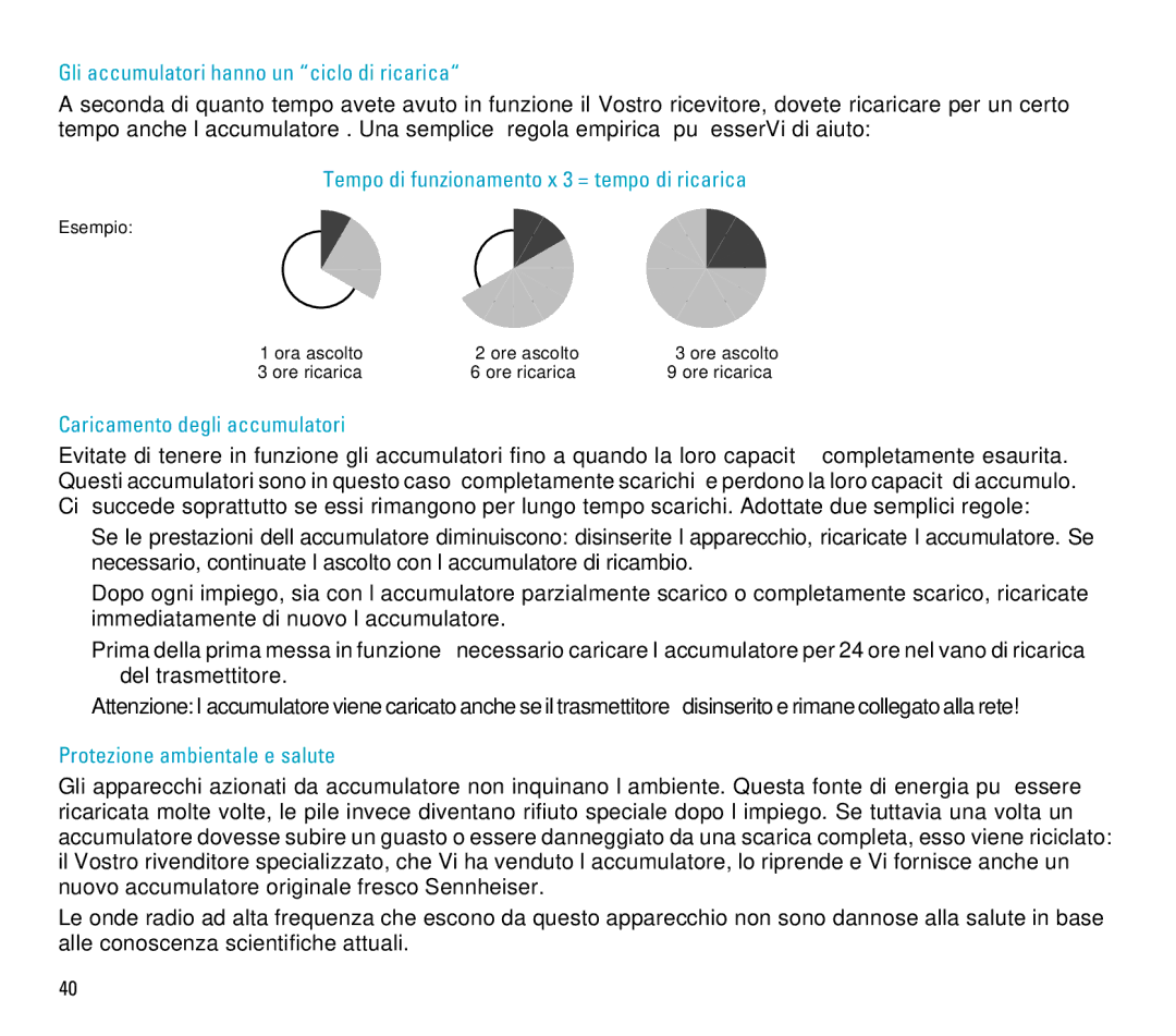 Sennheiser RS 4 manual Gli accumulatori hanno un ciclo di ricarica, Tempo di funzionamento x 3 = tempo di ricarica 