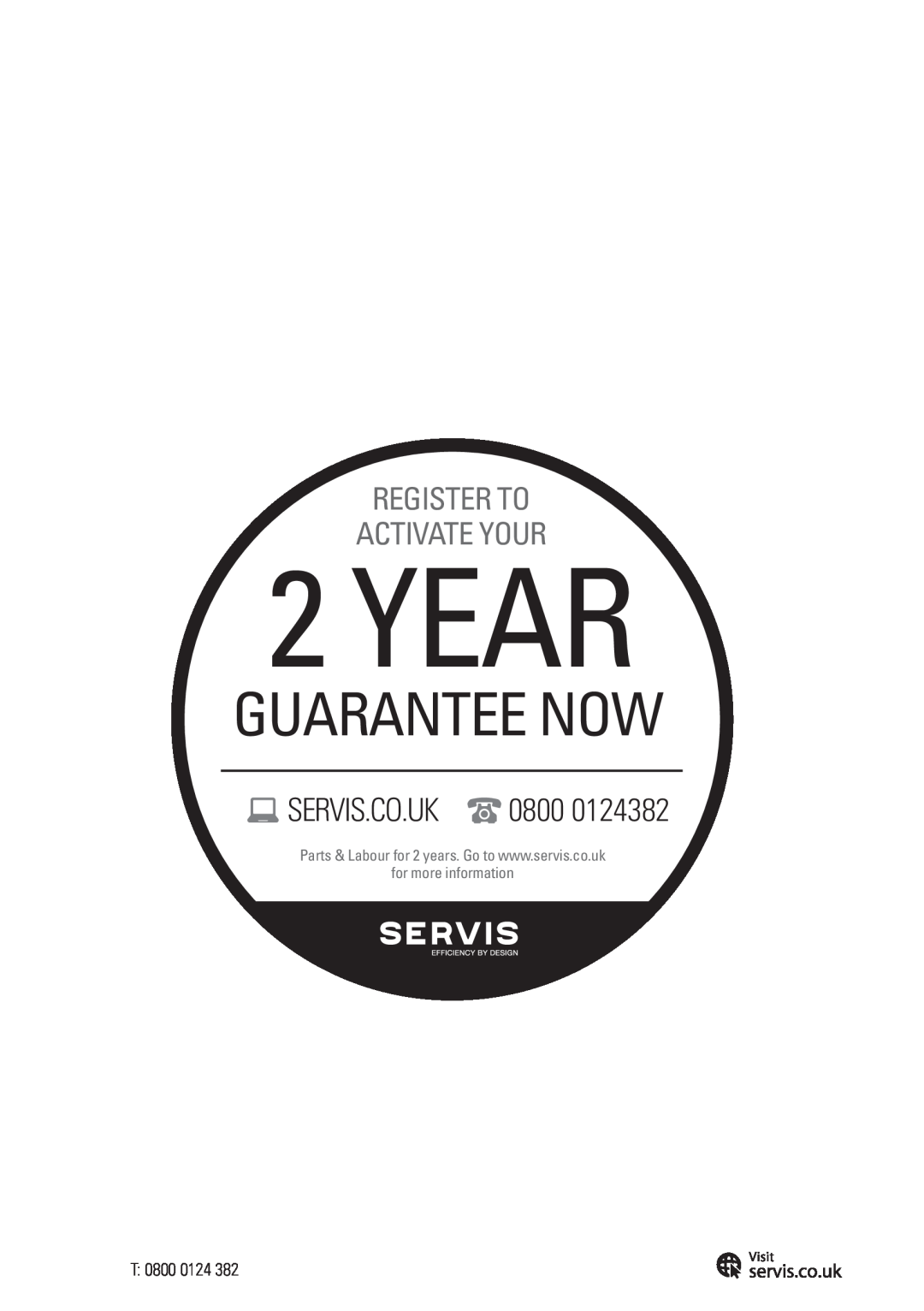 Servis FD91185SS user manual Year, Guarantee Now, Register To Activate Your, Servis.Co.Uk, for more information 