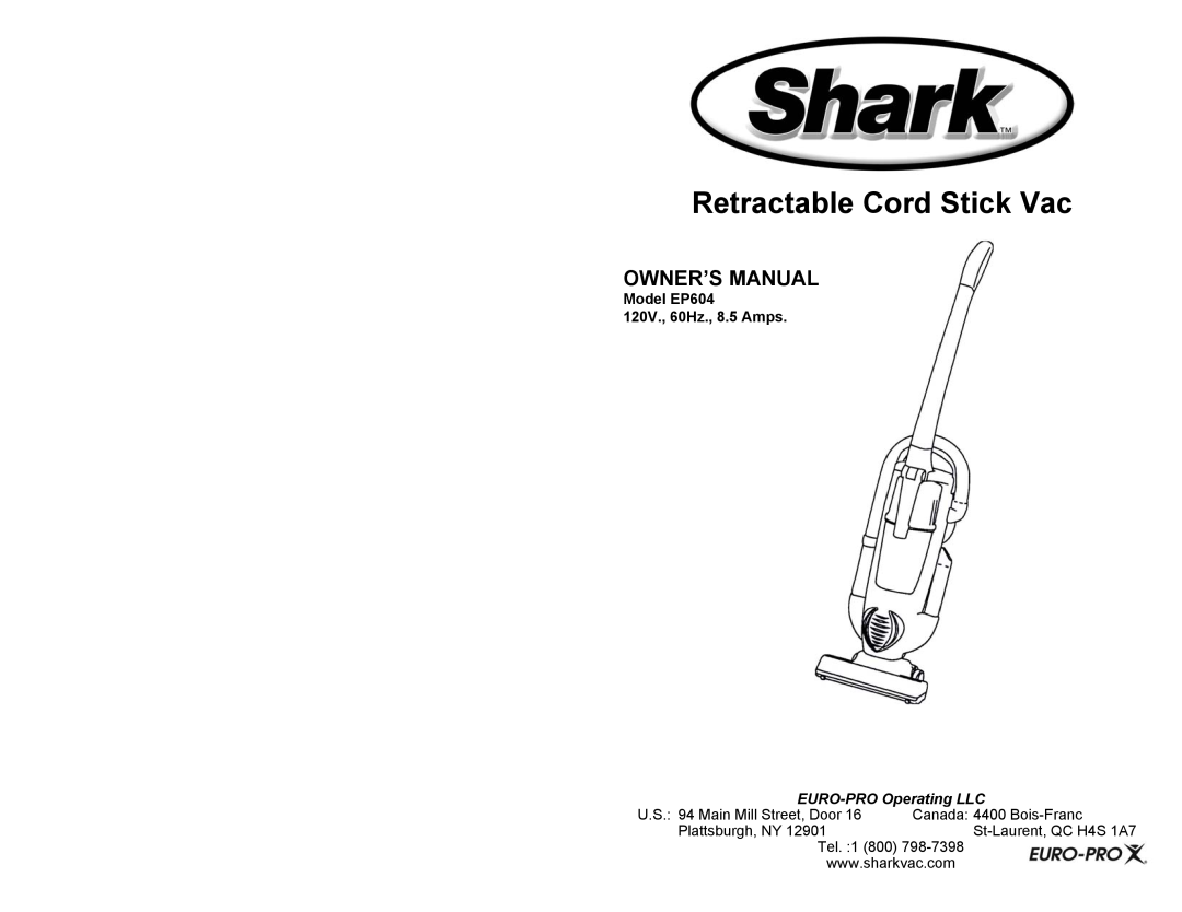 Shark owner manual Retractable Cord Stick Vac, Owner’S Manual, Model EP604 120V., 60Hz., 8.5 Amps, Plattsburgh, NY 