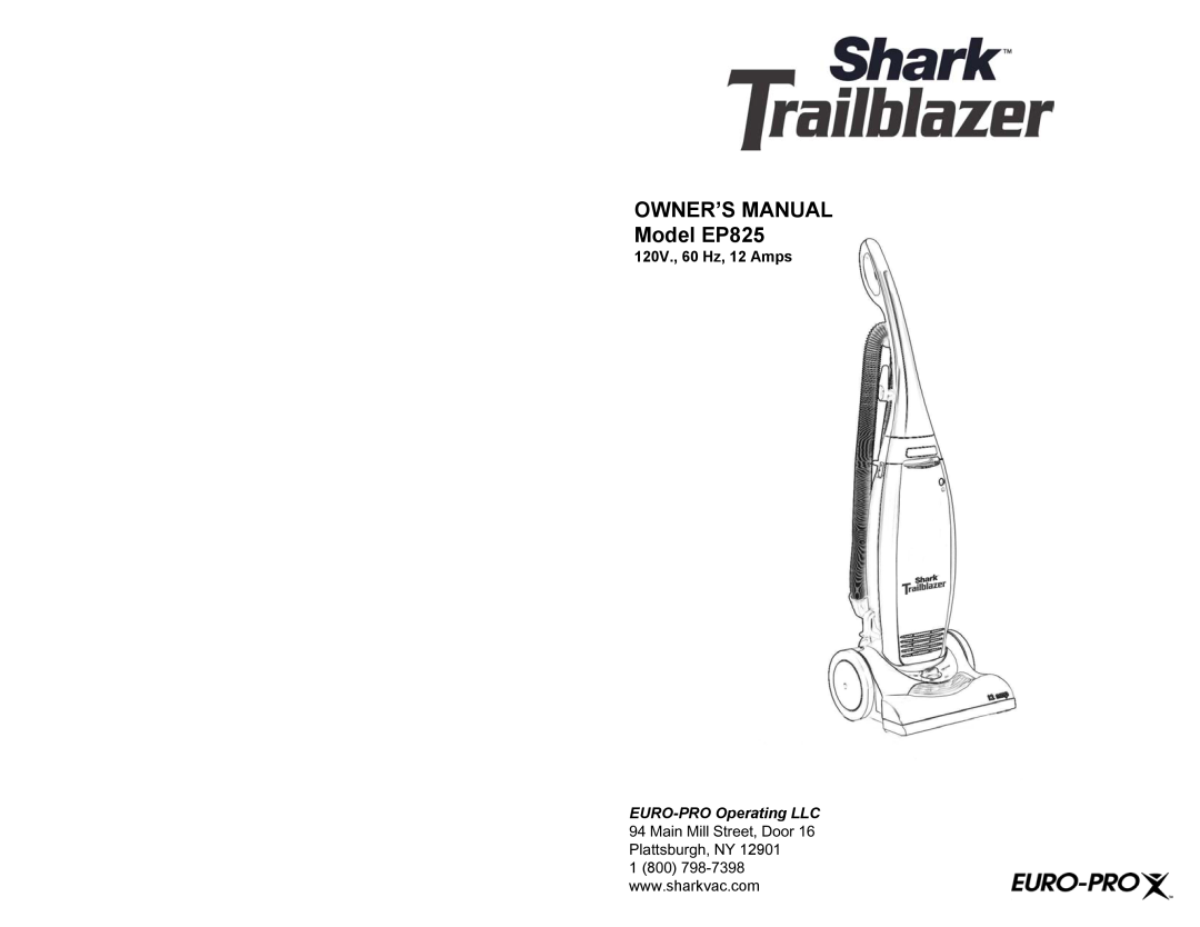 Shark owner manual OWNER’S MANUAL Model EP825, 120V., 60 Hz, 12 Amps, EURO-PRO Operating LLC 
