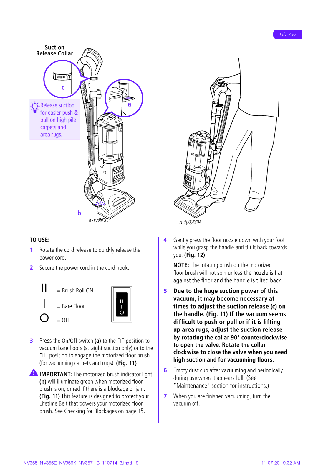 Shark NV355, NV356E, NV356K, NV357 manual To USE, When you are finished vacuuming, turn the vacuum off 