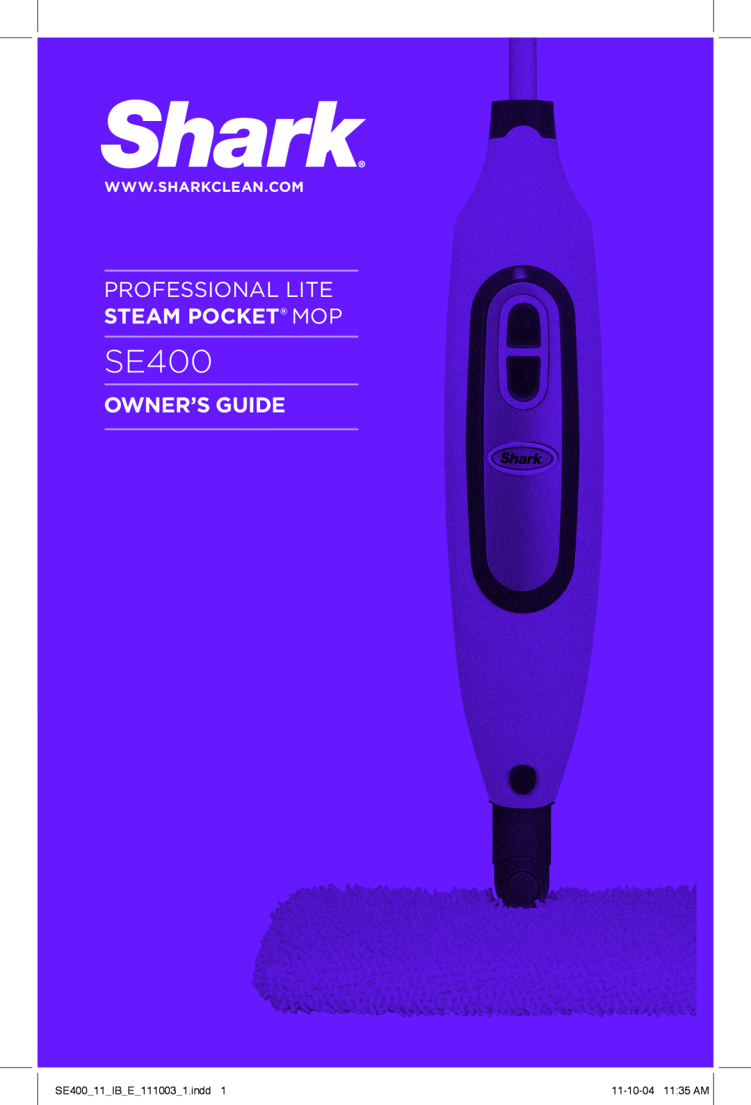 Shark manual Professional Lite Steam Pocket Mop, Owner’S Guide, SE40011IBE1110031.indd, 11-10-04 1135 AM 