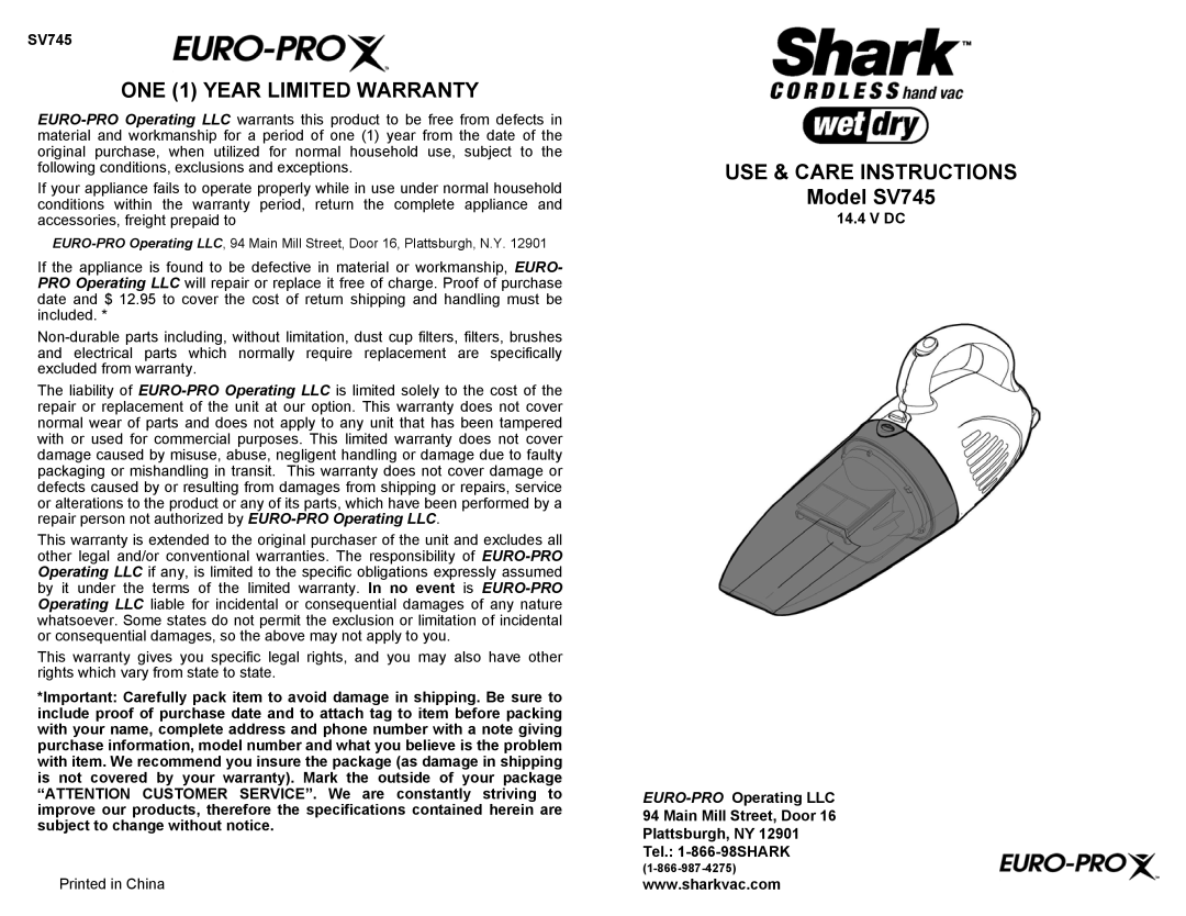 Shark warranty ONE 1 YEAR LIMITED WARRANTY, USE & CARE INSTRUCTIONS Model SV745, Plattsburgh, NY Tel. 1-866-98SHARK 