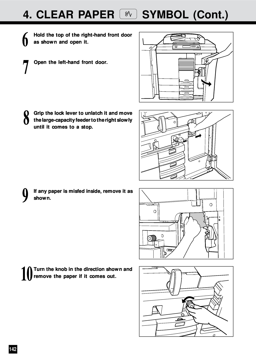 Sharp AR-650 operation manual CLEAR PAPER SYMBOL Cont, Hold the top of the right-hand front door as shown and open it 