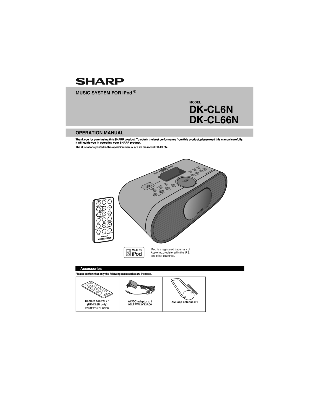 Sharp operation manual MUSIC SYSTEM FOR iPod, Accessories, DK-CL6N DK-CL66N, Model, AC/DC adaptor x 1 92LTPW12V12A00 