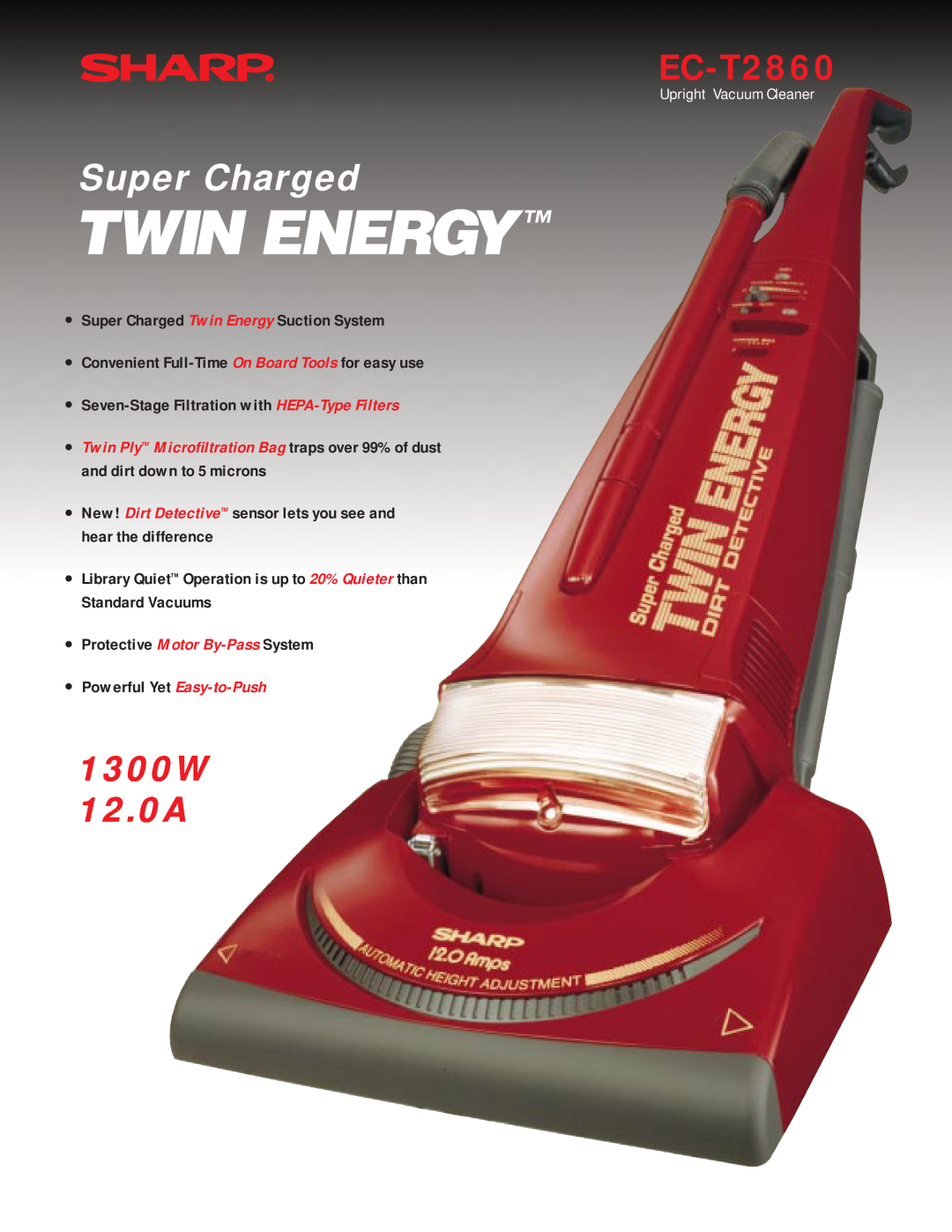 Sharp EC-T2860 manual Super Charged, 1300W 12.0A, Protective Motor By-Pass System, Powerful Yet Easy-to-Push 