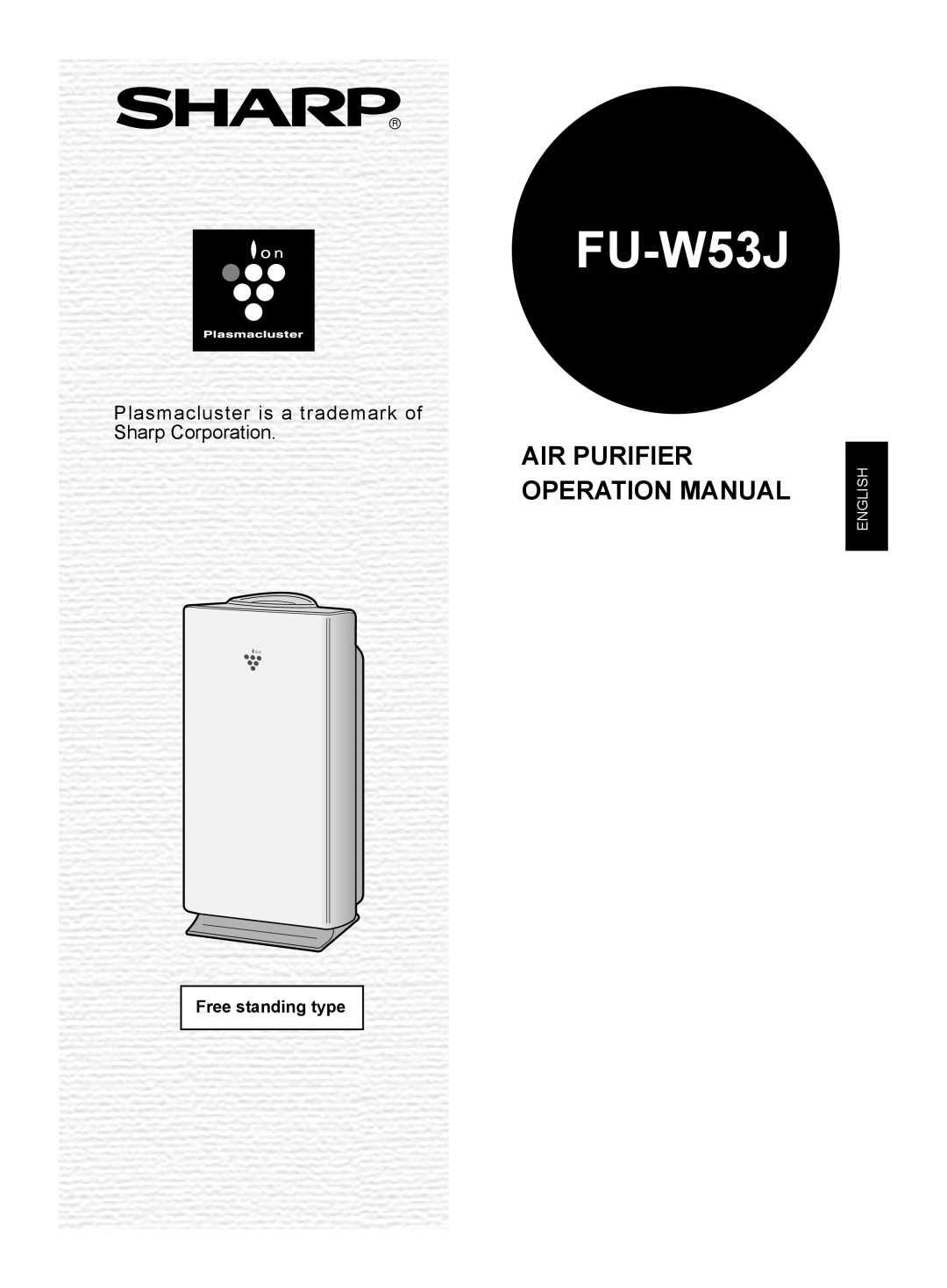 Sharp FU-W53J operation manual Plasmacluster is a trademark of Sharp Corporation, Free standing type, English 