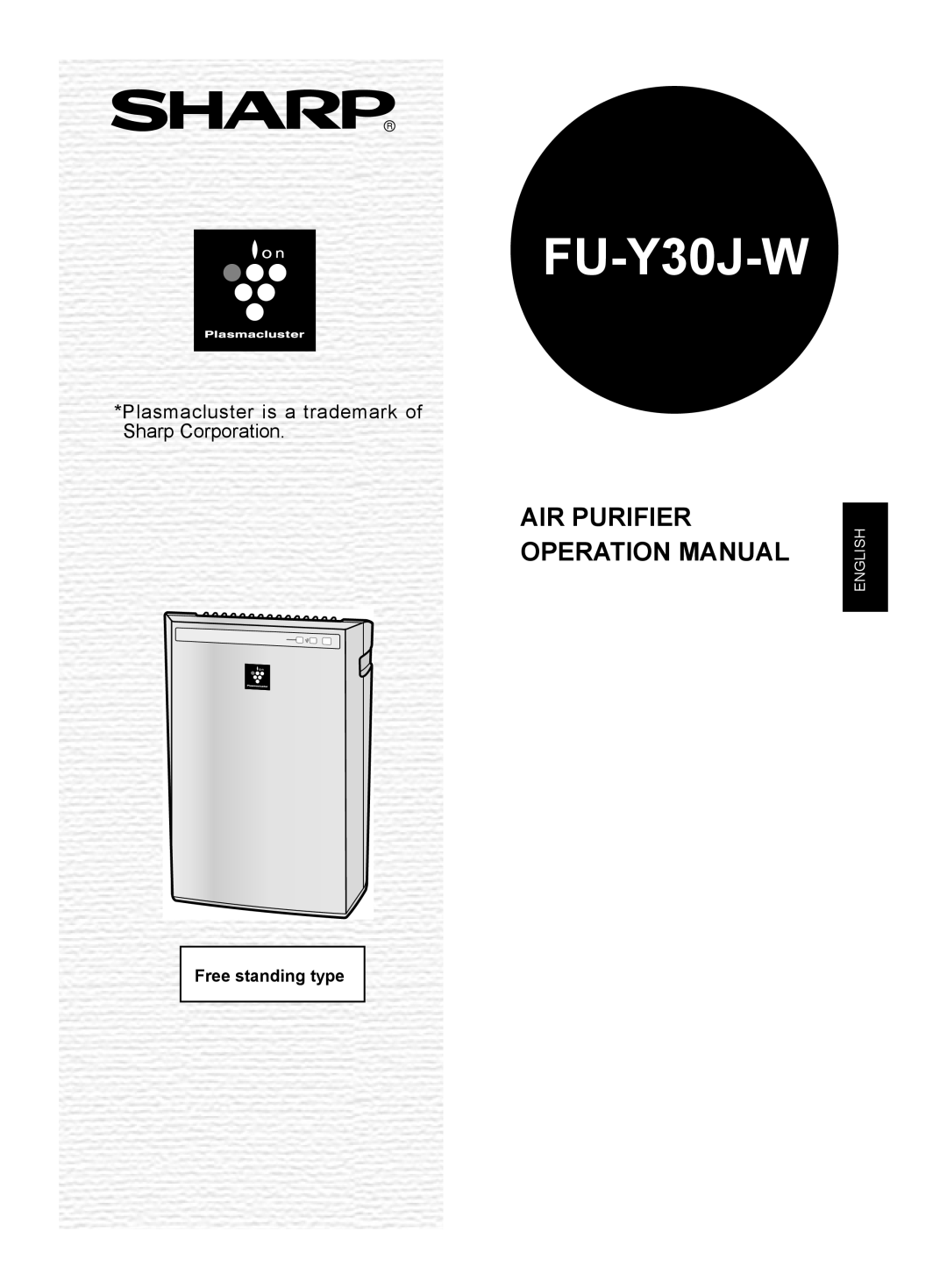 Sharp FU-Y30J-W operation manual Plasmacluster is a trademark of Sharp Corporation, Free standing type, English 