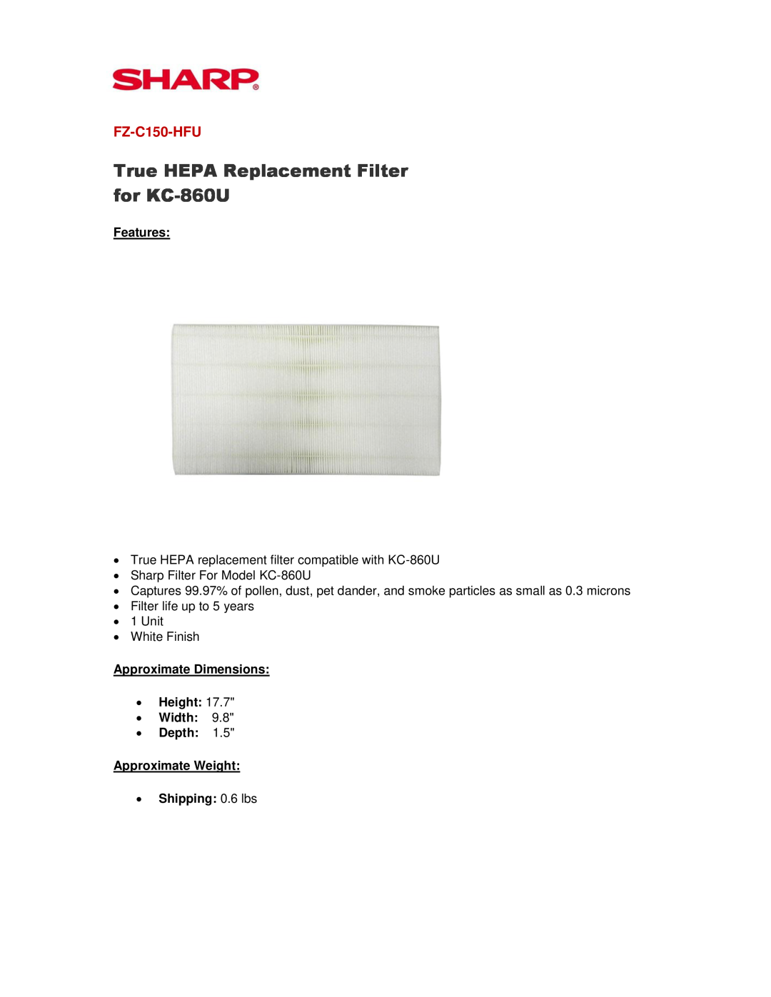 Sharp FZC150HFU dimensions True HEPA Replacement Filter for KC-860U, FZ-C150-HFU, Features 