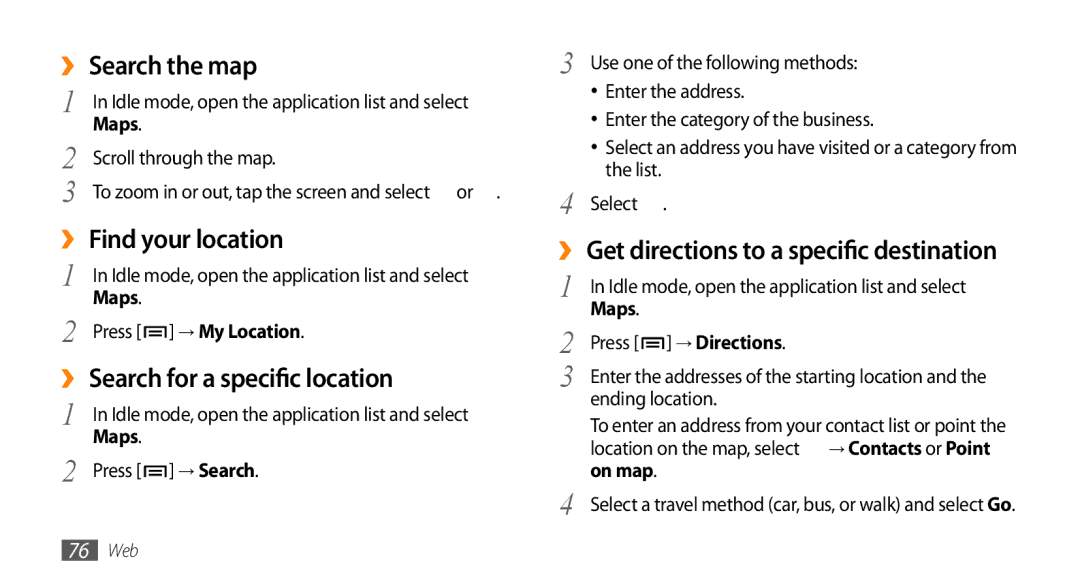 Sharp GT-I9000 user manual ›› Search the map, ›› Find your location, ›› Search for a specific location 