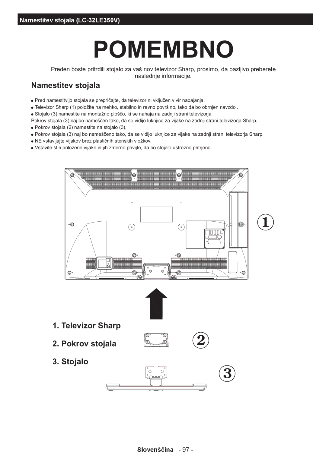 Sharp LC-32LE350V-BK, LC-39LE350V-WH, LC-39LE350V-BK, LC-32LE350V-WH manual Pomembno, Namestitev stojala LC-32LE350V 