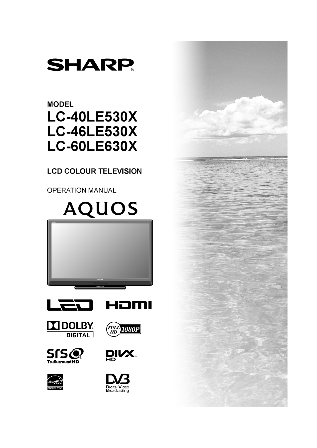 Sharp operation manual LC-40LE530X LC-46LE530X LC-60LE630X, Model, Lcd Colour Television, Operation Manual 