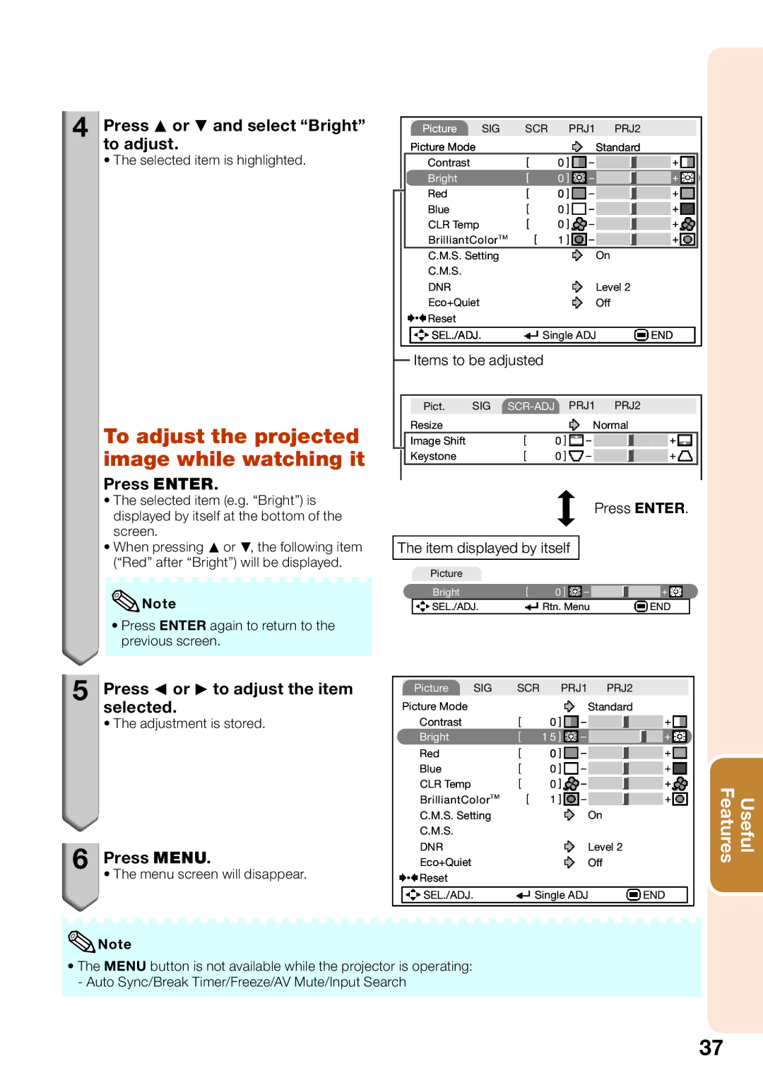 Sharp PGLW2000 To adjust the projected image while watching it, Press P or R and select Bright to adjust, Press Enter 