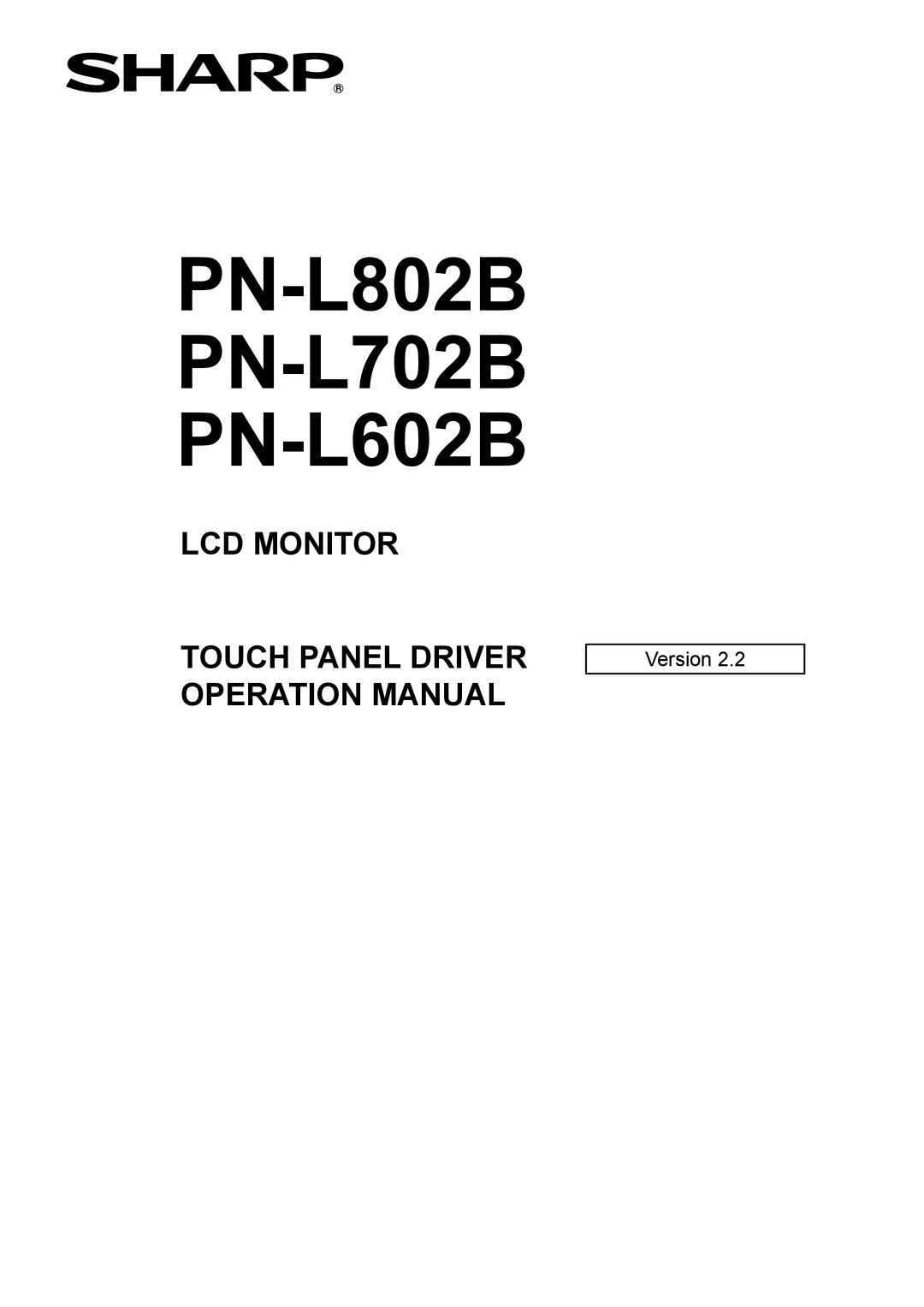 Sharp PNL602B operation manual PN-L802B PN-L702B PN-L602B, Lcd Monitor, Touch Panel Driver Operation Manual, Version 