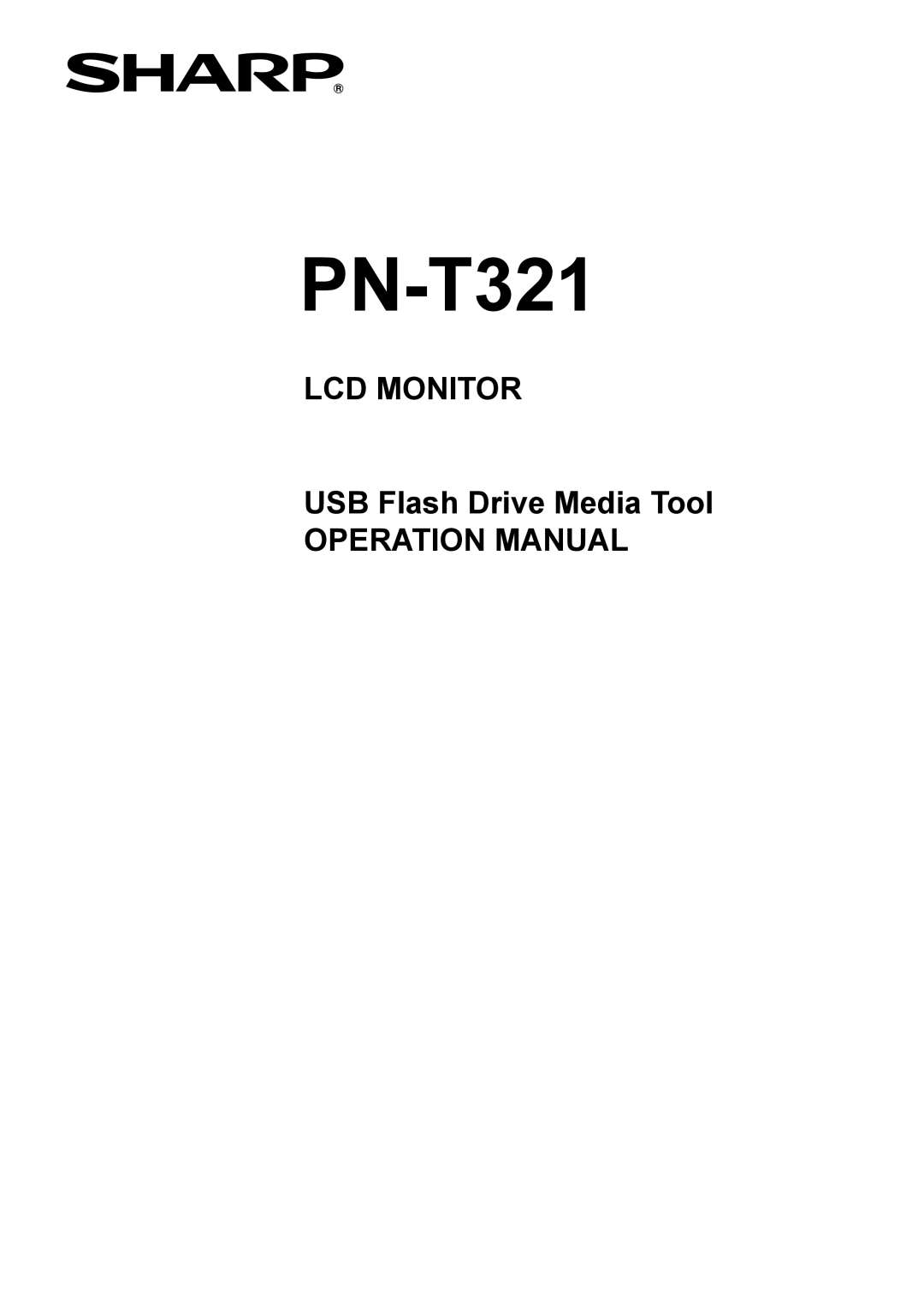 Sharp PN-T321 operation manual LCD MONITOR USB Flash Drive Media Tool OPERATION MANUAL 