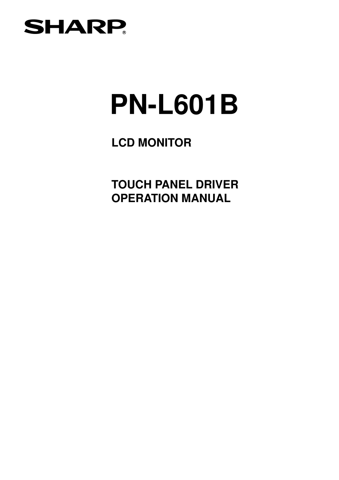 Sharp PNL601BPKG operation manual PN-L601B, Lcd Monitor, Touch Panel Driver Operation Manual 