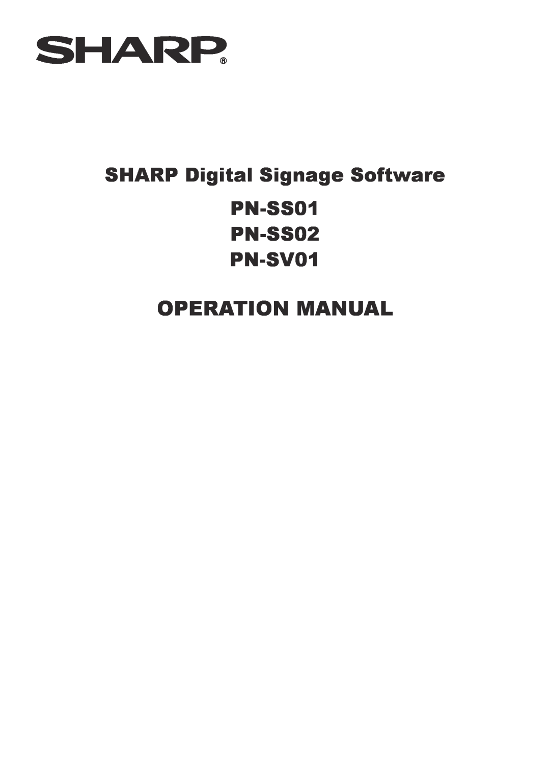 Sharp PNSV01 operation manual Operation Manual, SHARP Digital Signage Software, PN-SS01 PN-SS02 PN-SV01 
