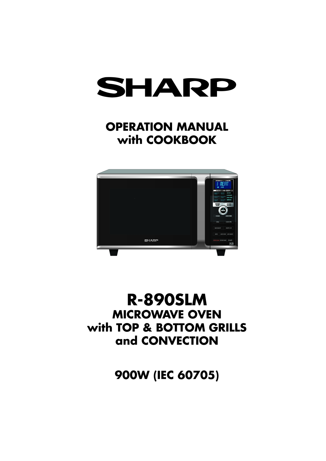 Sharp R-890SLM operation manual MICROWAVE OVEN with TOP & BOTTOM GRILLS and CONVECTION, 900W IEC 