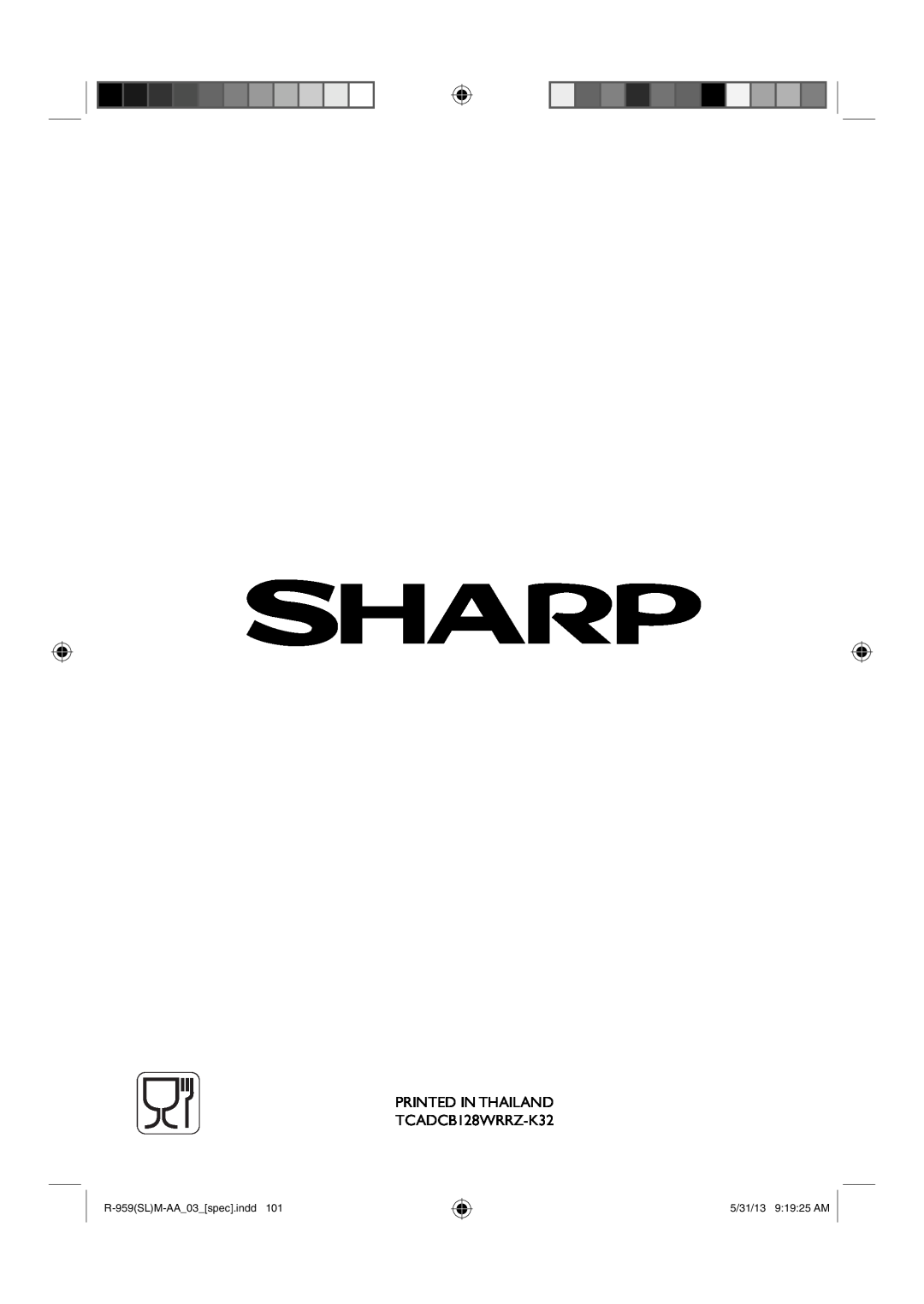 Sharp R-959(SL)M-AA manual PRINTED IN THAILAND TCADCB128WRRZ-K32, R-959SLM-AA03spec.indd, 5/31/13 91925 AM 