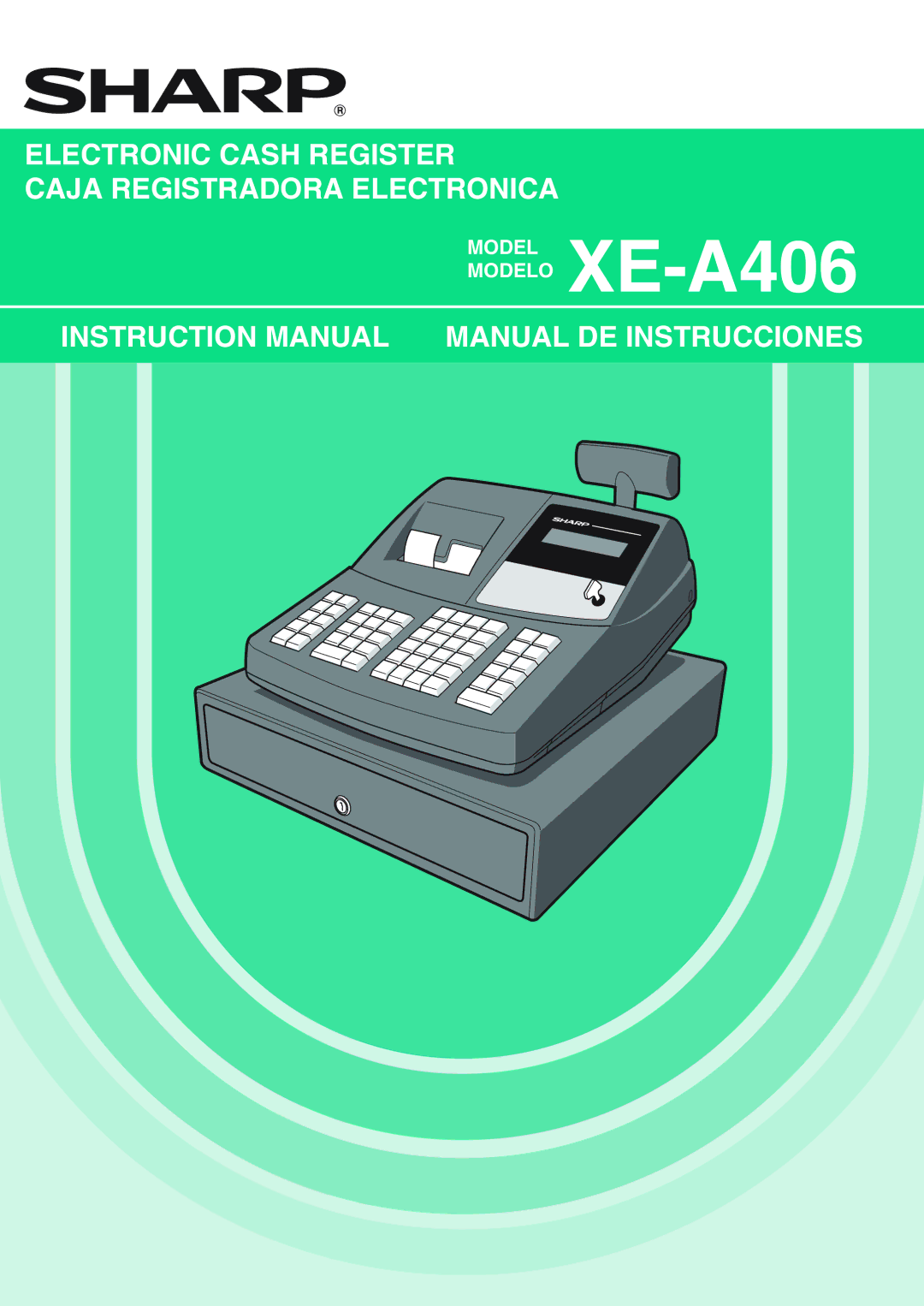 Sharp XE-A406, TINSZ2602RCZZ instruction manual Electronic Cash Register Caja Registradora Electronica 