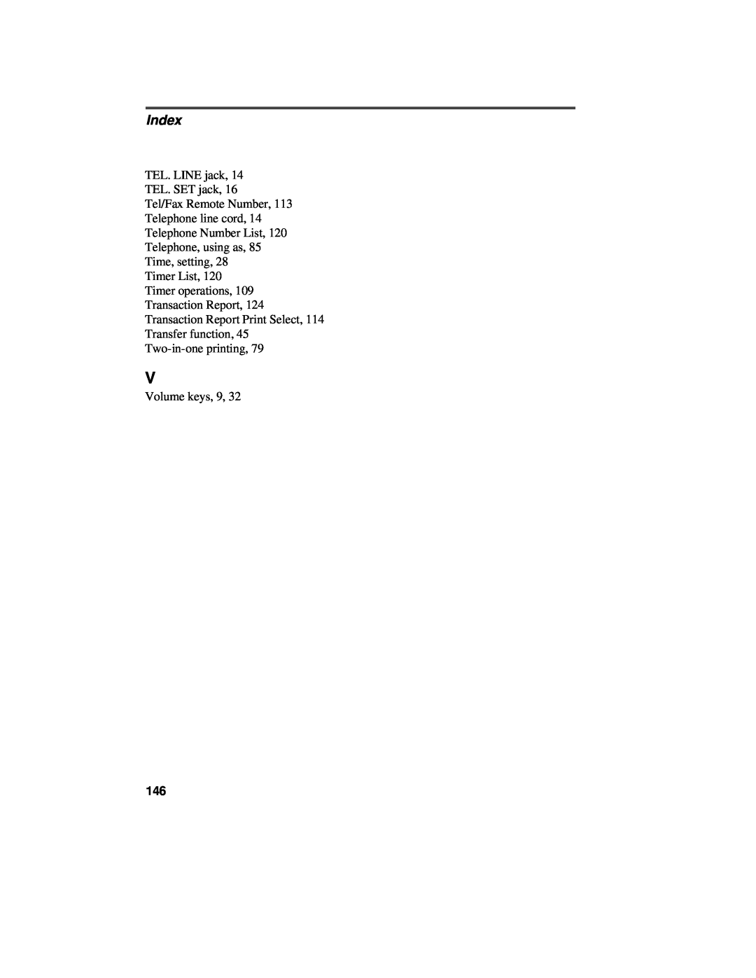 Sharp UX-460 Index, TEL. LINE jack, 14 TEL. SET jack, Timer List, 120 Timer operations, 109 Transaction Report 